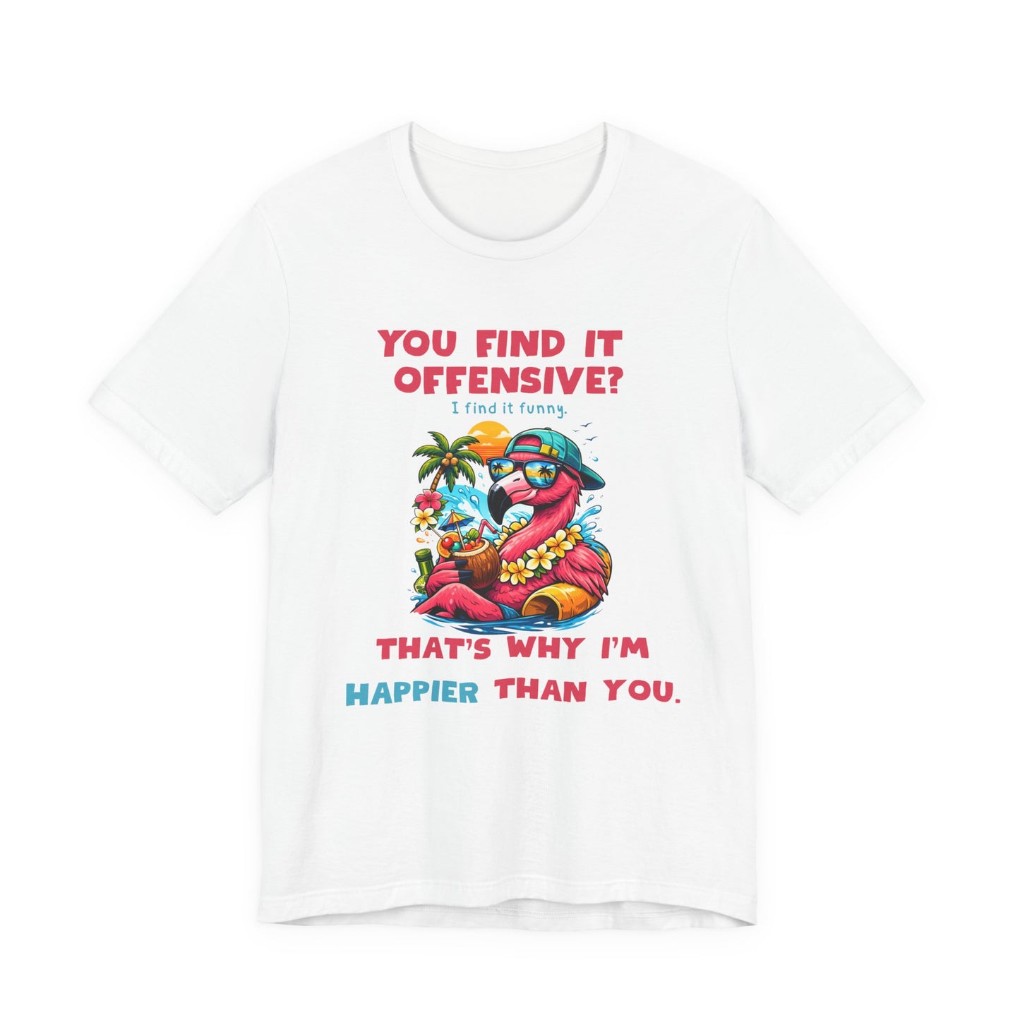 Funny Flamingo Unisex T-Shirt - You Find It Offensive Graphic Shirt