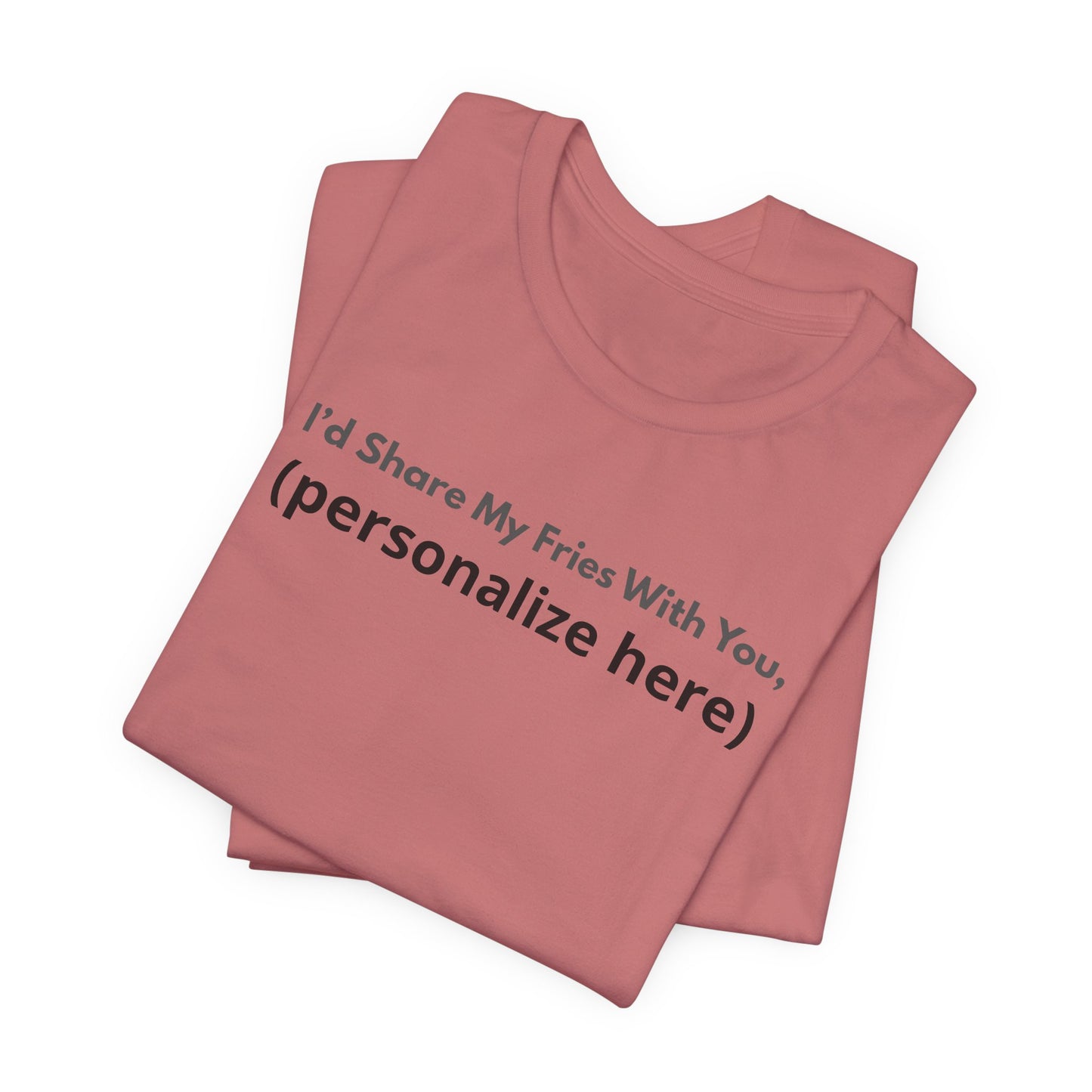 I'd Share My Fries With You Personalized Pet Love T-Shirt – Unisex Jersey Tee