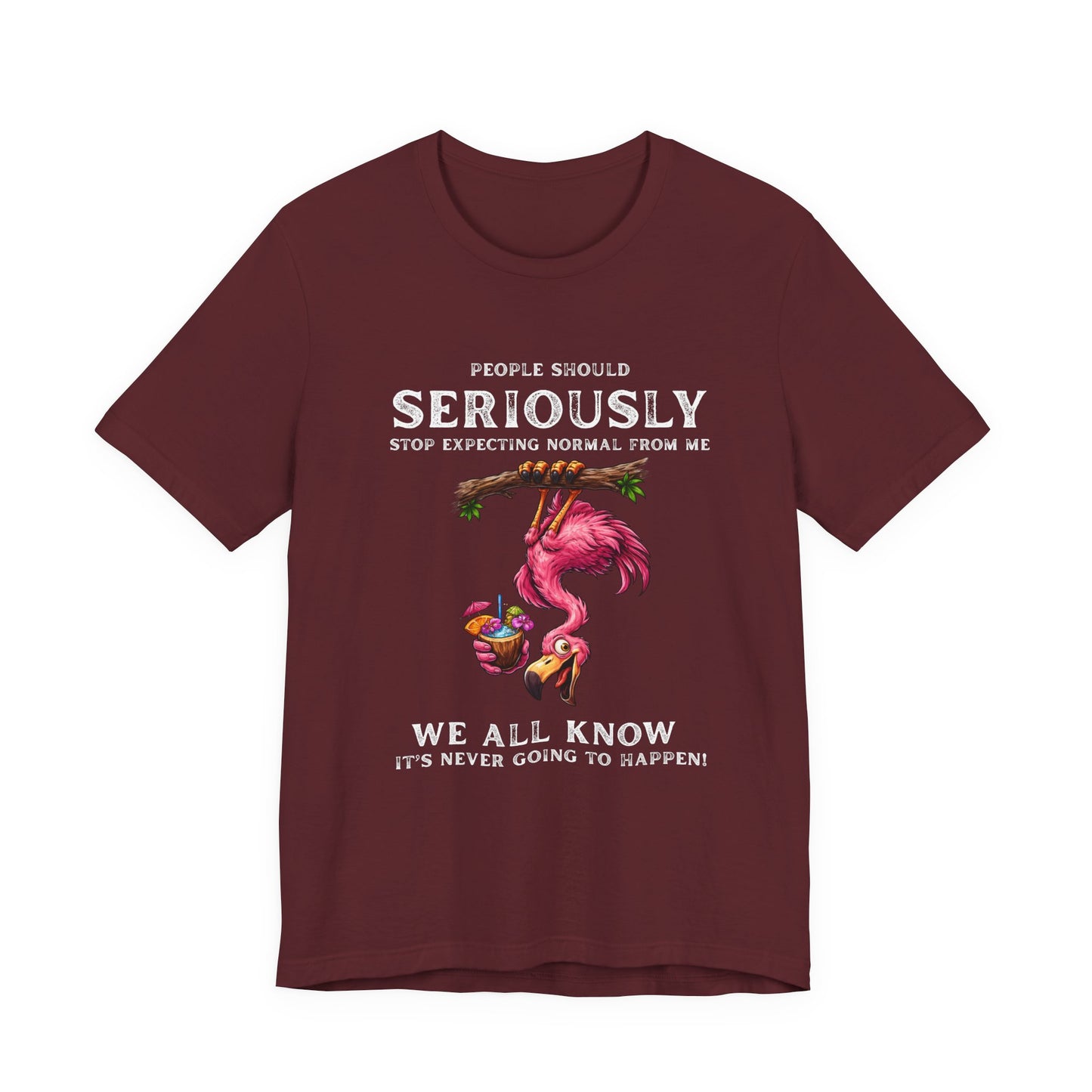 Flamingo Humor Unisex T-Shirt - Stop Expecting Normal Funny Graphic Shirt