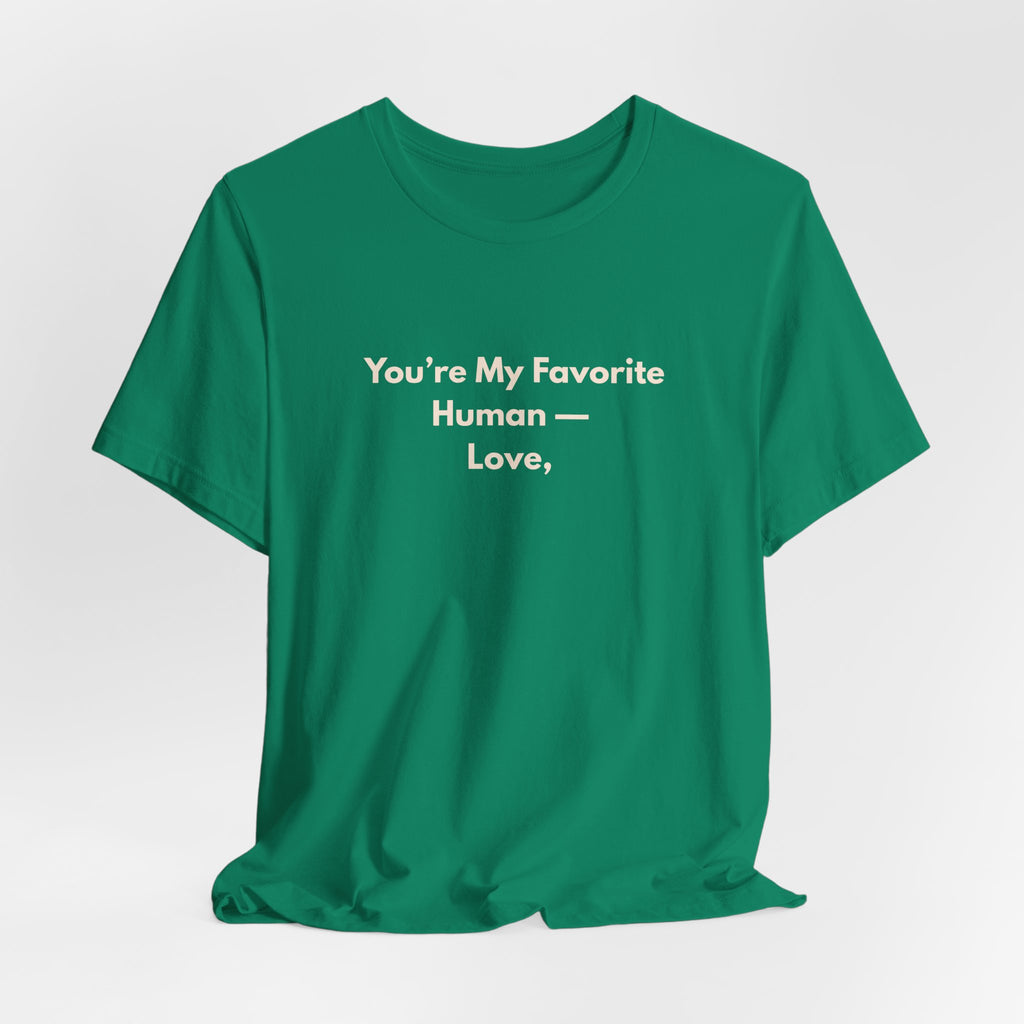 You're My Favorite Human T-Shirt – Love Graphic Tee with Natural Lettering