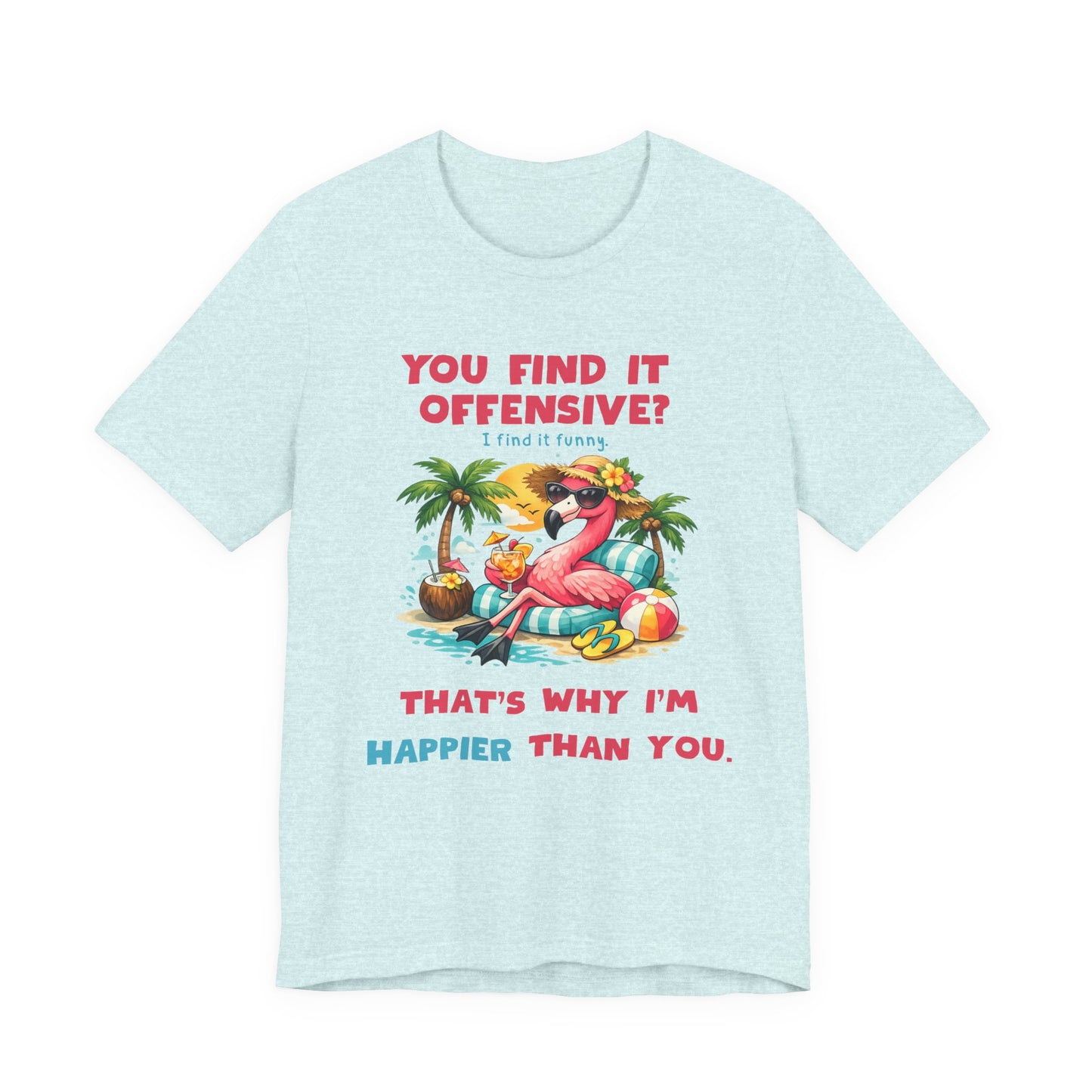 Flamingo Beach Unisex T-Shirt - You Find It Offensive Funny Graphic Shirt