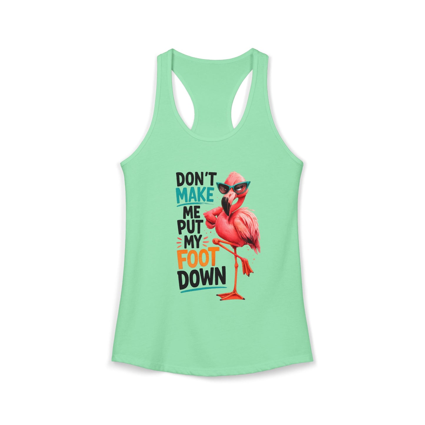 Don't Make Me Put My Foot Down Women's Racerback Tank - Funny Flamingo Graphic Beach / Lake