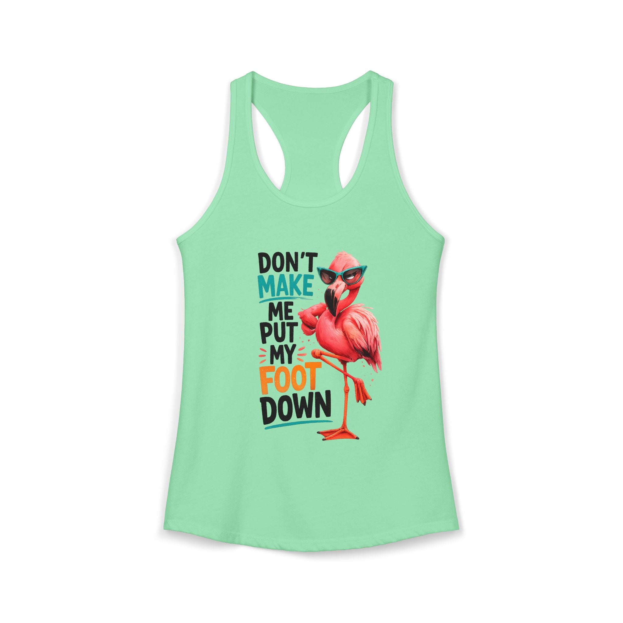 Don't Make Me Put My Foot Down Women's Racerback Tank - Funny Flamingo Graphic