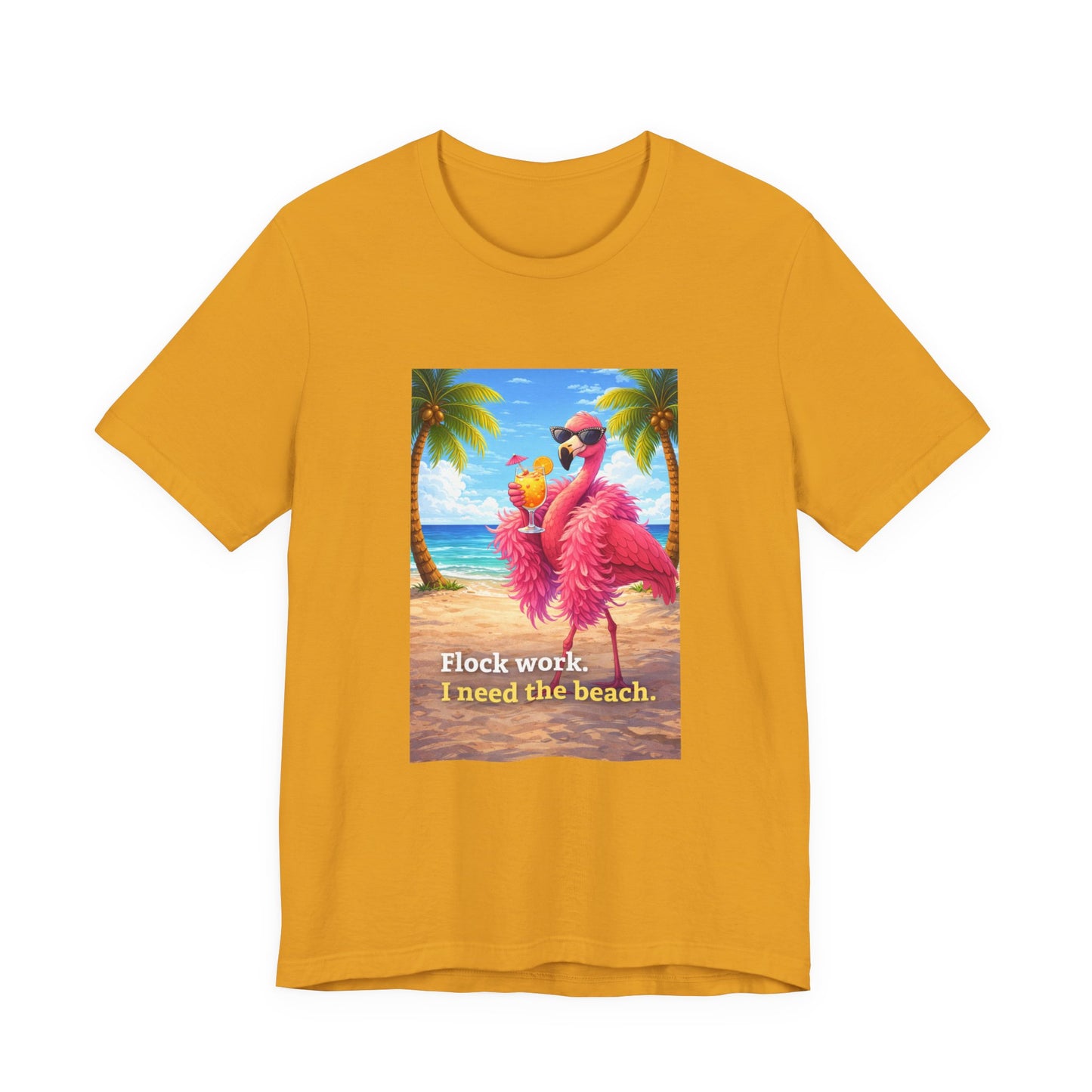 Flamingo Beach Unisex T-Shirt — "Flock Work, I Need the Beach" Graphic Tee
