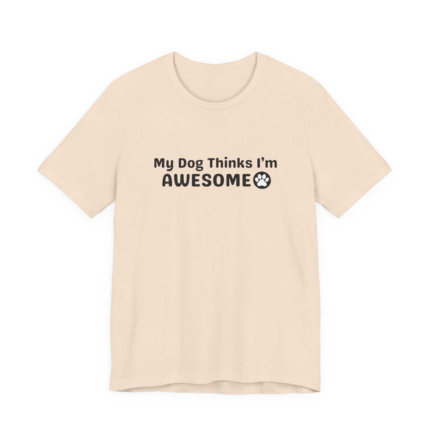 Pet Dog Lover T-Shirt - My Dog Thinks I'm Awesome Unisex Tee