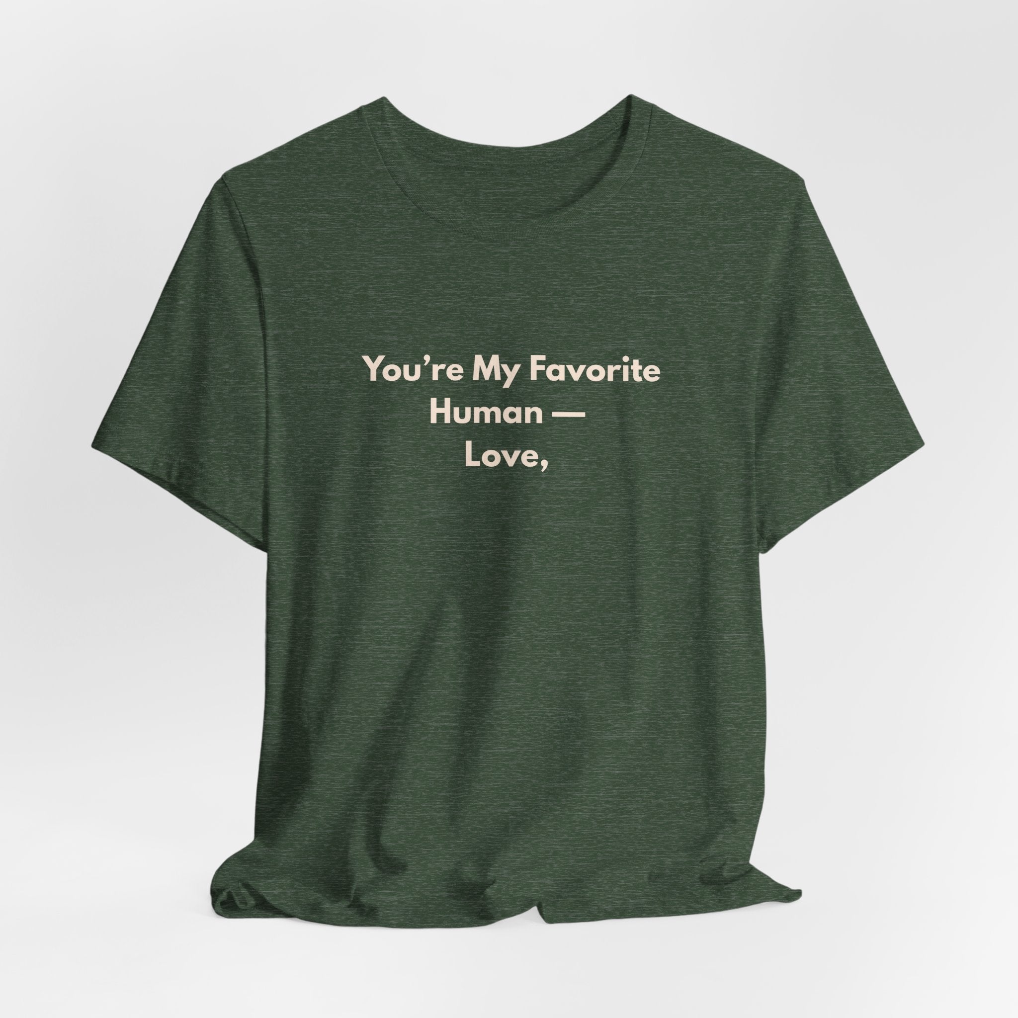 You're My Favorite Human T-Shirt – Love Graphic Tee with Natural Lettering