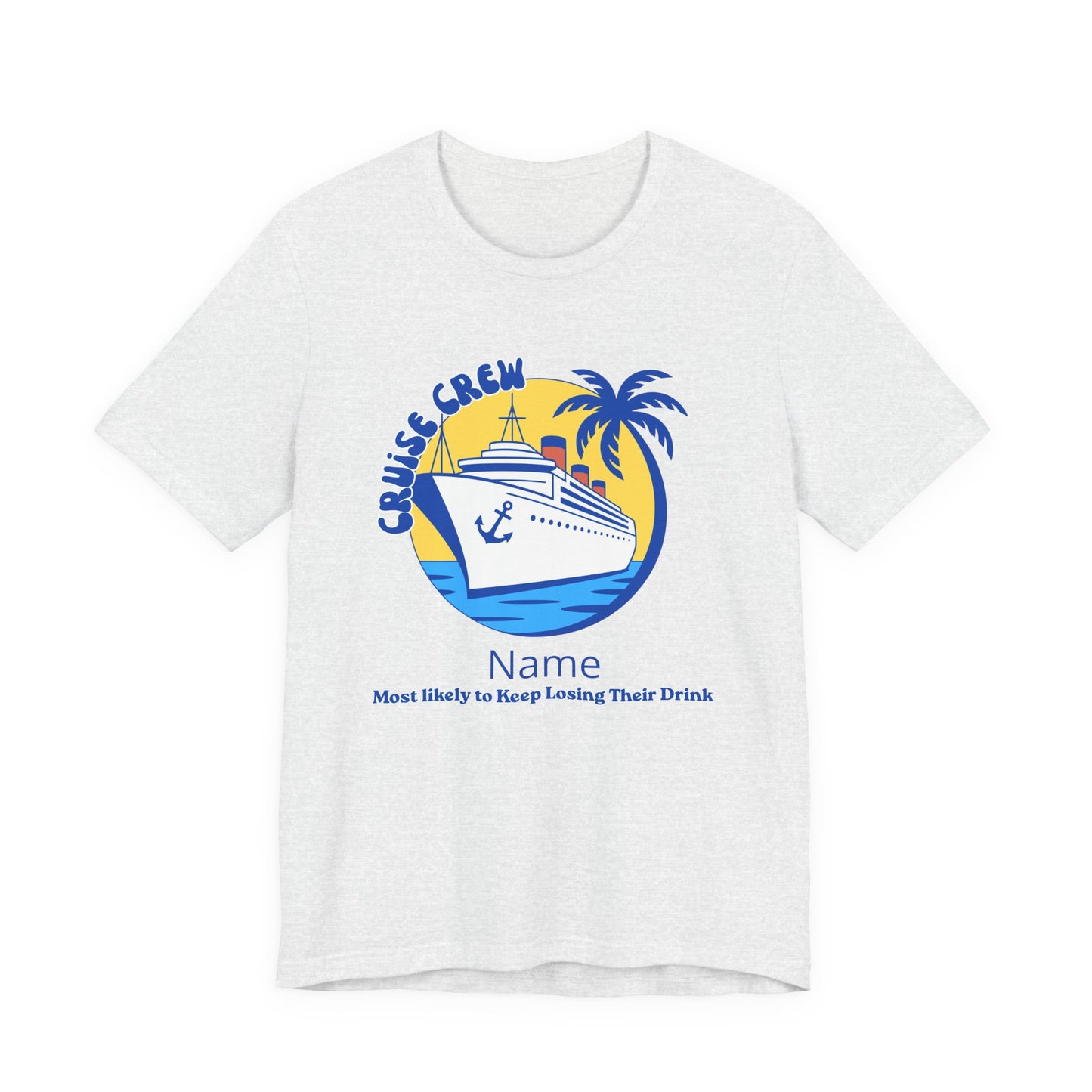 Cruise Crew - Most Likely to Keep Losing Their Drink - Group Crew Unisex T-Shirt