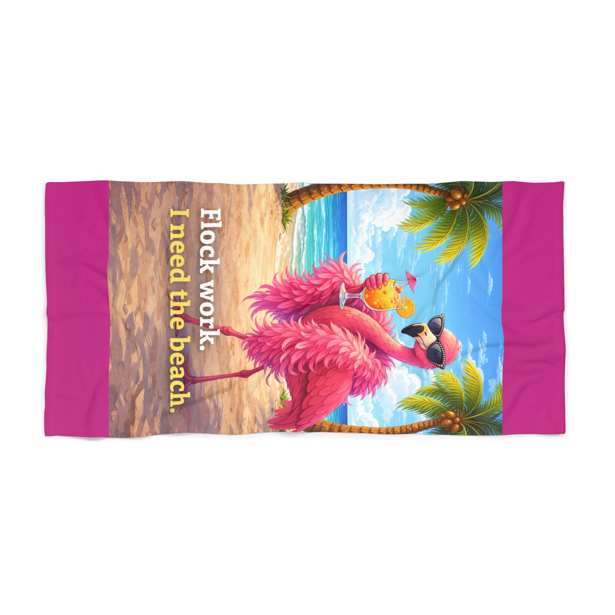 Beach Towel - 'Flock Work, I Need the Beach' Flamingo Tropical Towel