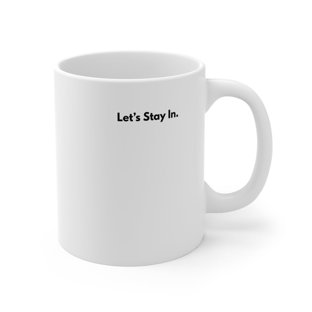 Let's Stay In. Mug — Cozy Homebody 11oz Coffee Cup