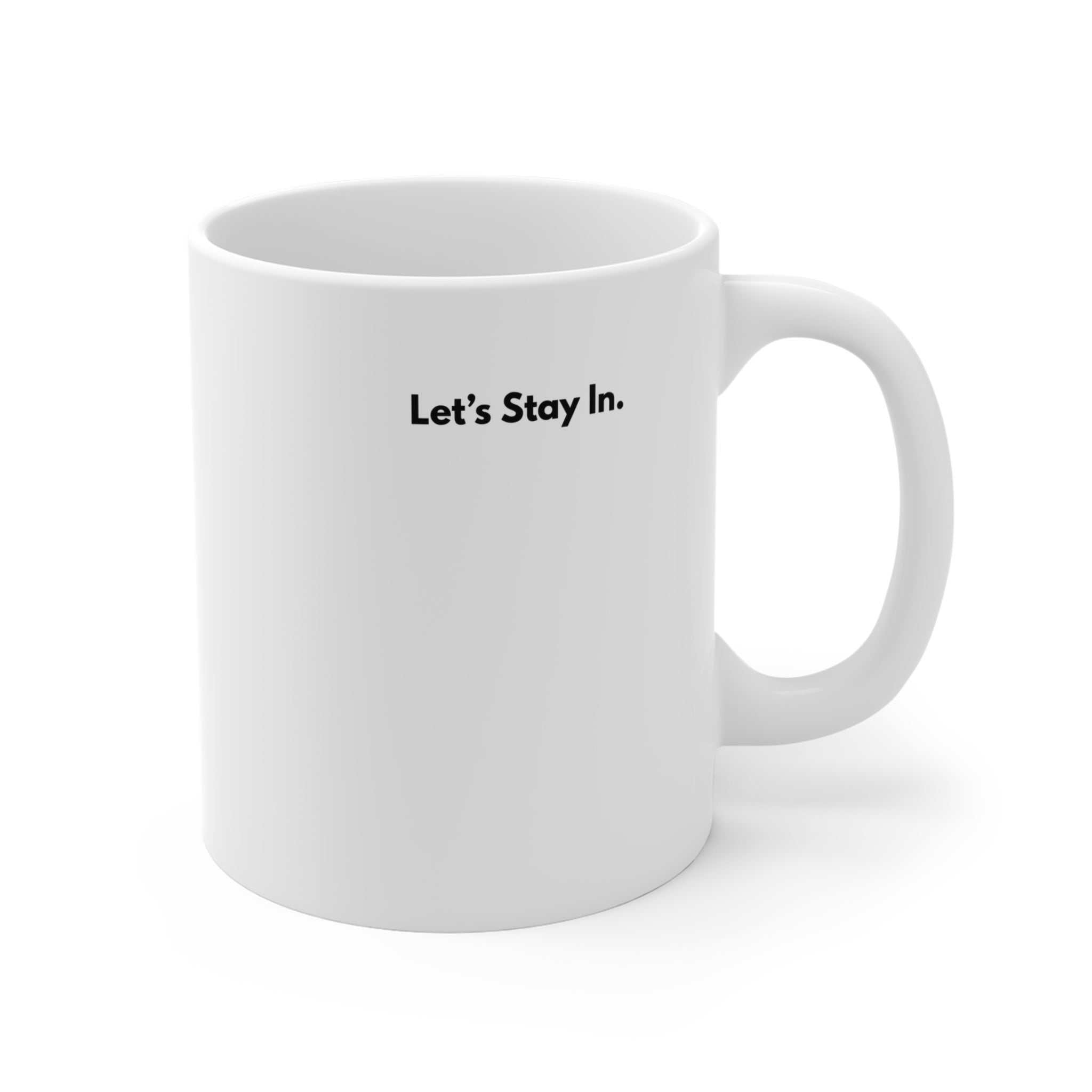 Let's Stay In. Mug — Cozy Homebody 11oz Coffee Cup