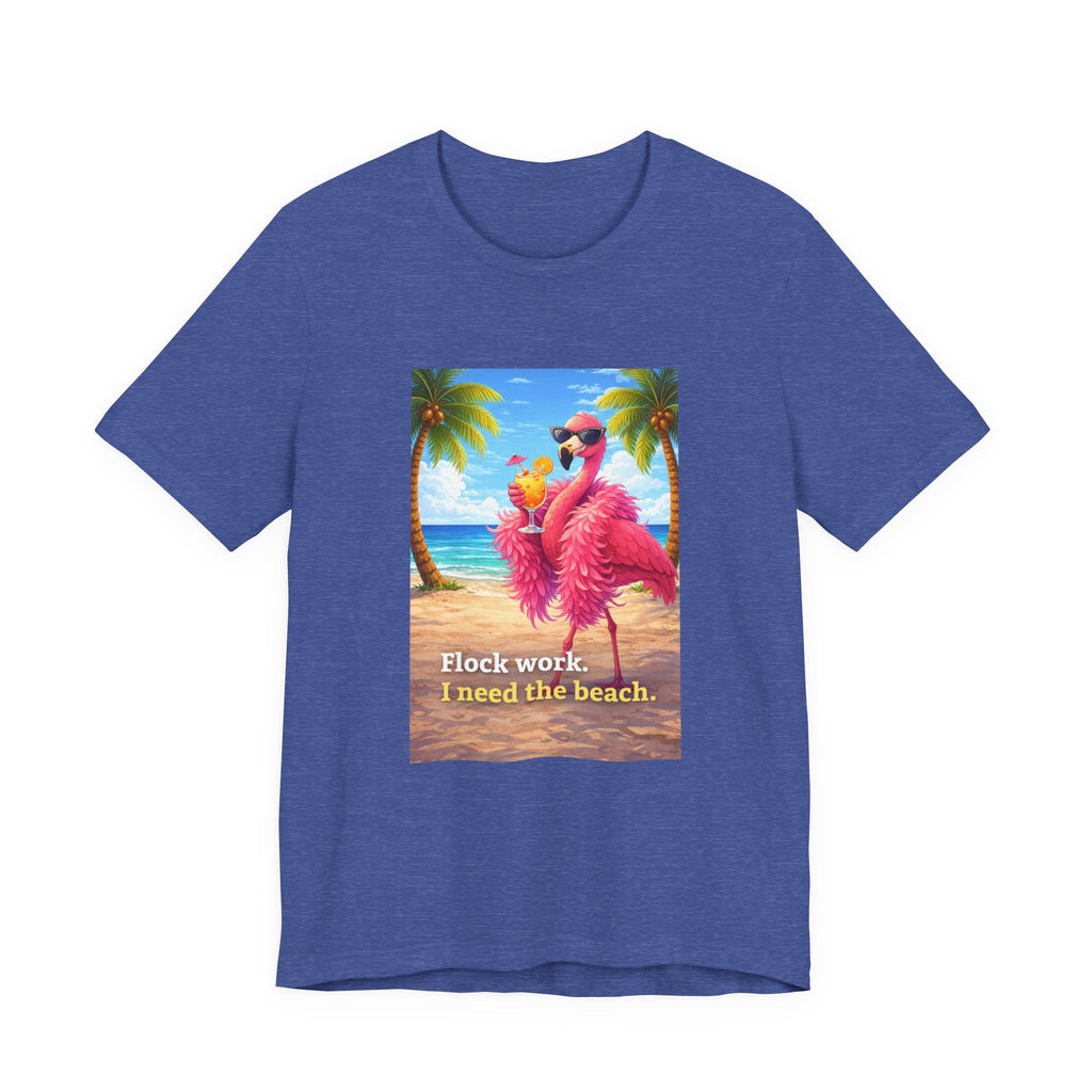 Flamingo Beach Tee — "Flock Work, I Need the Beach" Graphic T-Shirt