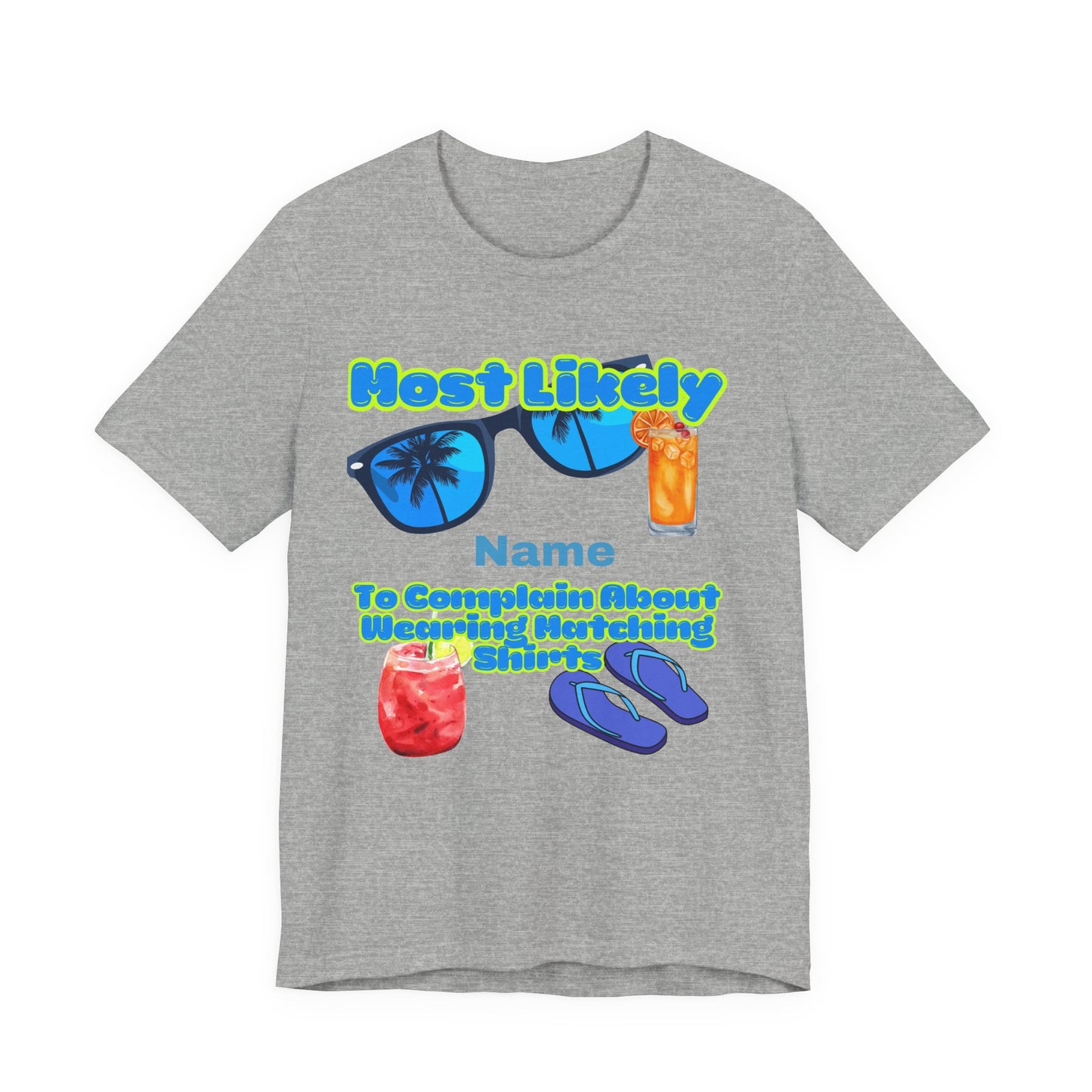 Girls Trip - Most Likely to Complain About Wearing Matching Shirts - Group Crew Unisex T-Shirt