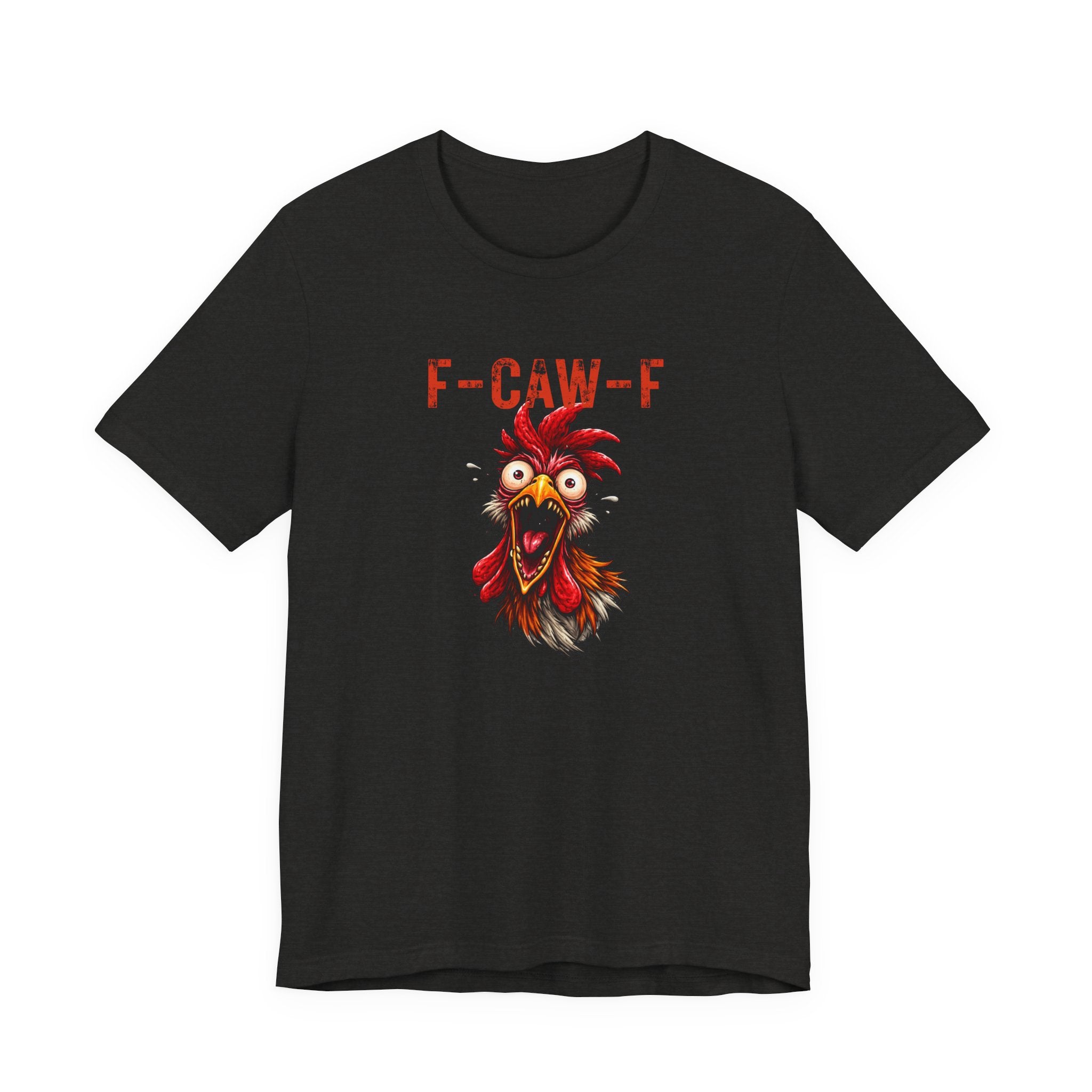 Rooster Graphic Unisex Tee - F-CAW-F Funny Rooster Shirt
