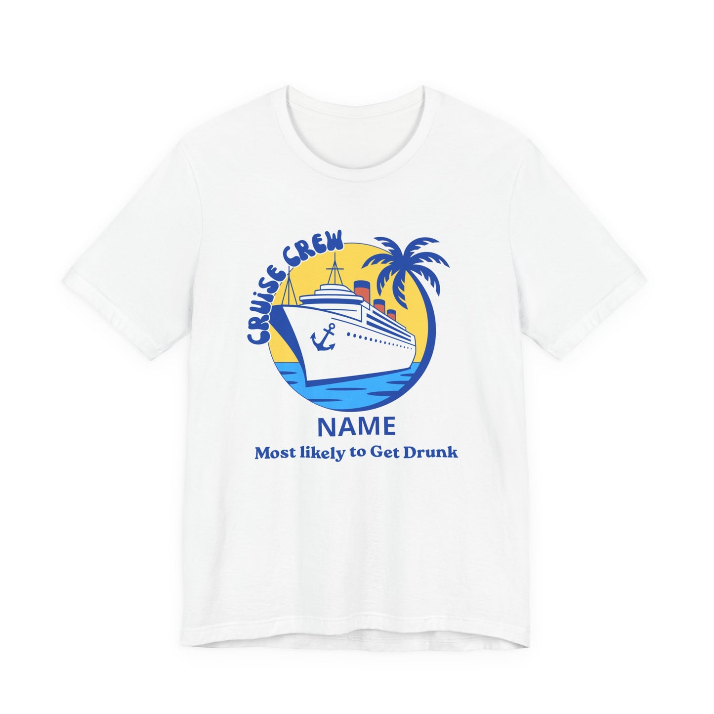 Cruise Crew - Most Likely to Get Drunk - Group Crew Unisex T-Shirt