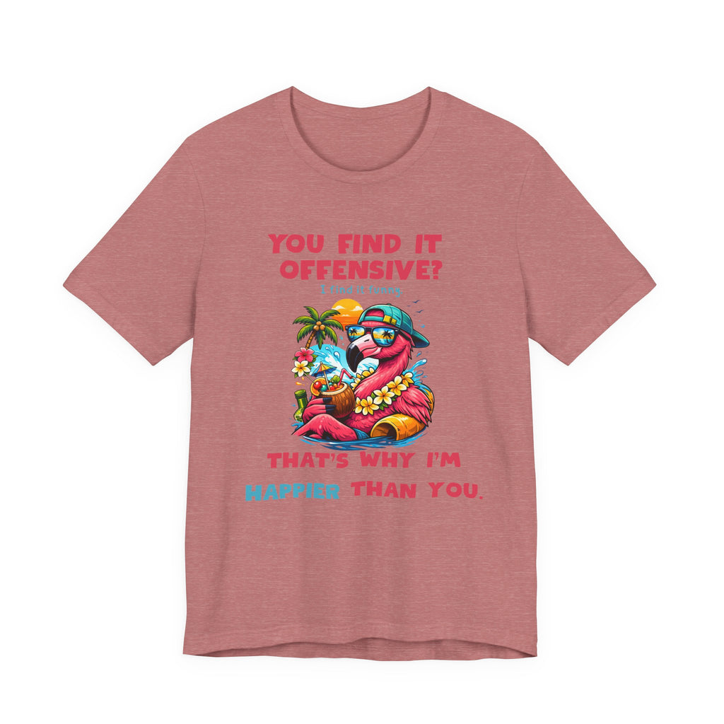 Funny Flamingo Unisex Tee - You Find It Offensive Graphic Shirt