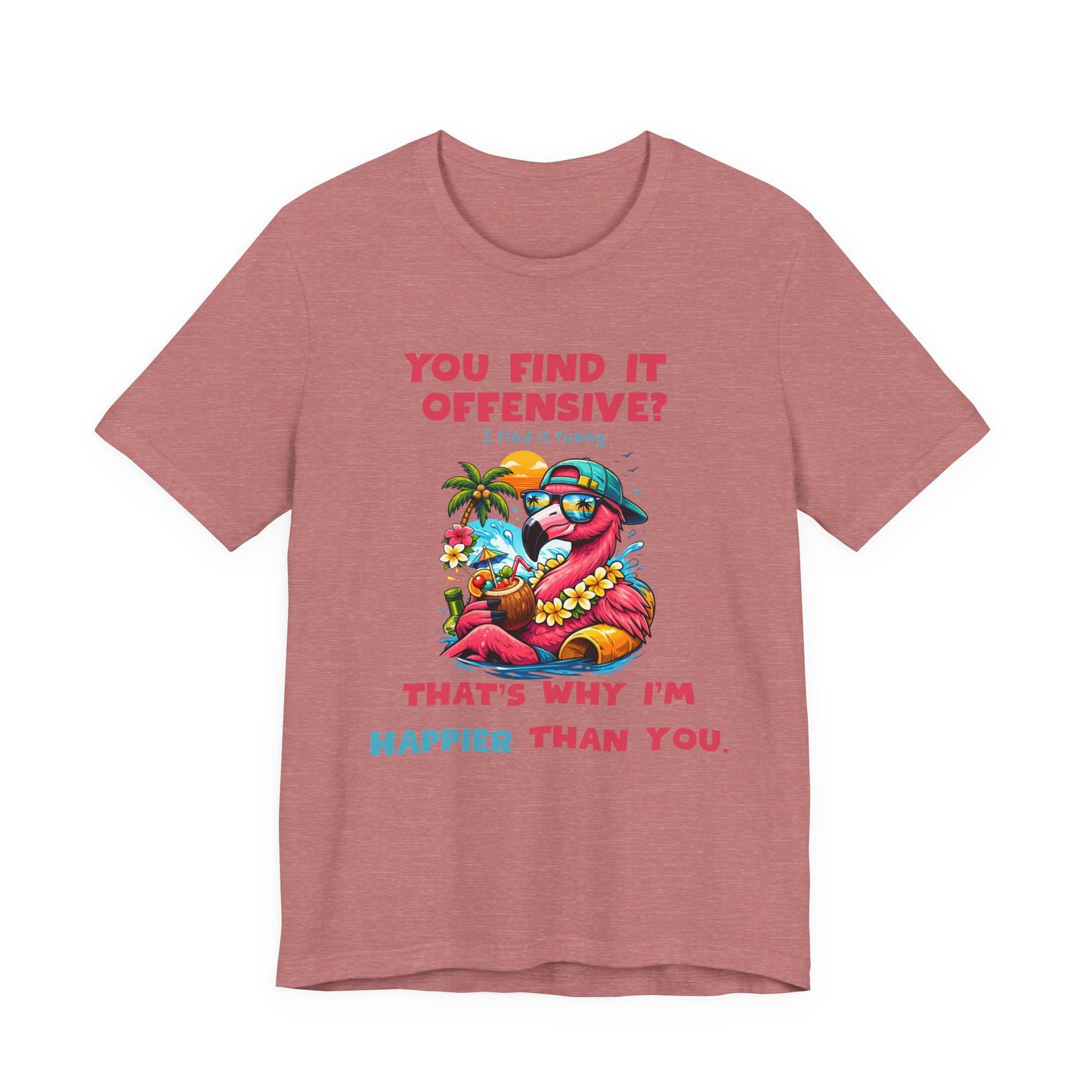 Funny Flamingo Unisex T-Shirt - You Find It Offensive Graphic Shirt