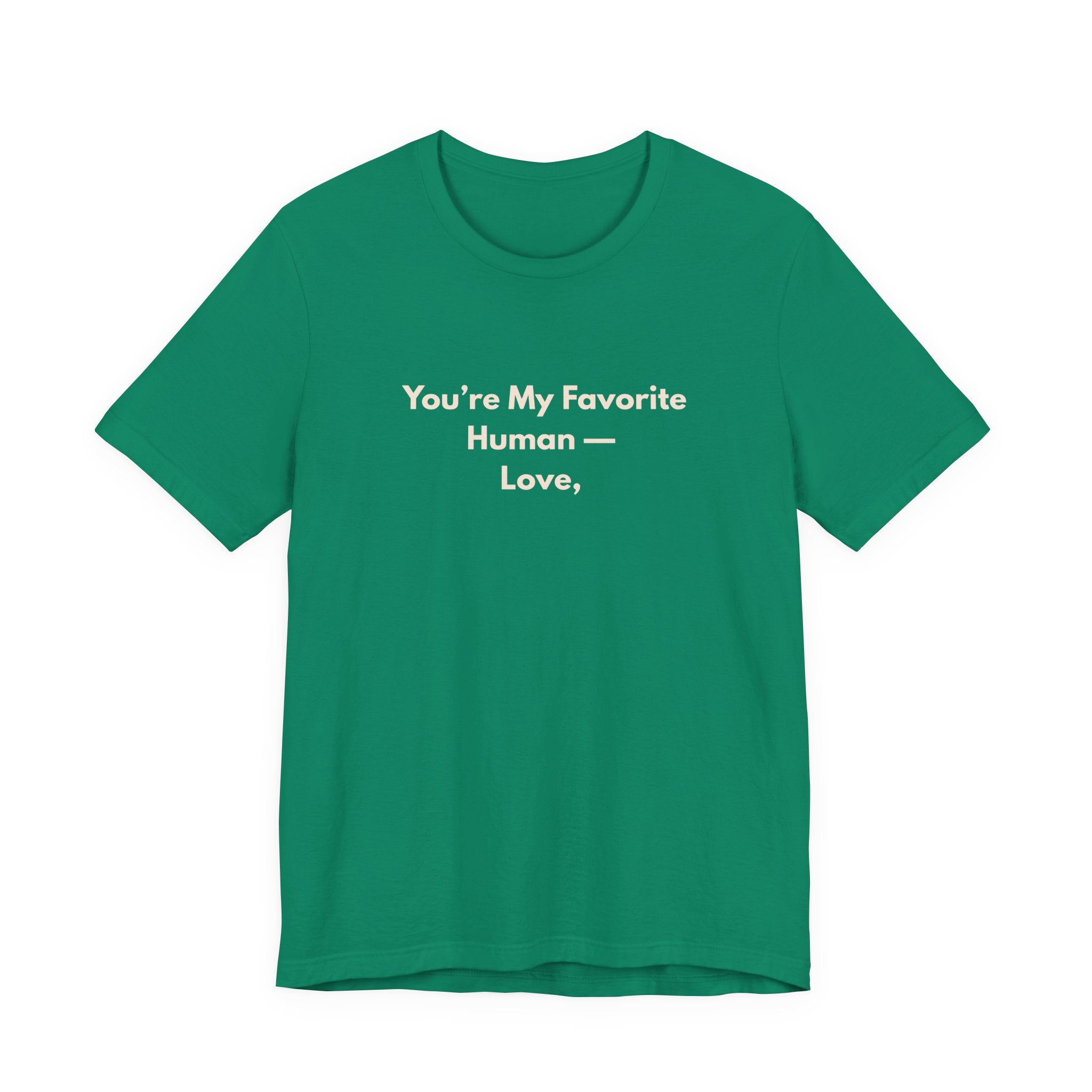 You're My Favorite Human T-Shirt – Love Graphic Tee with Natural Lettering