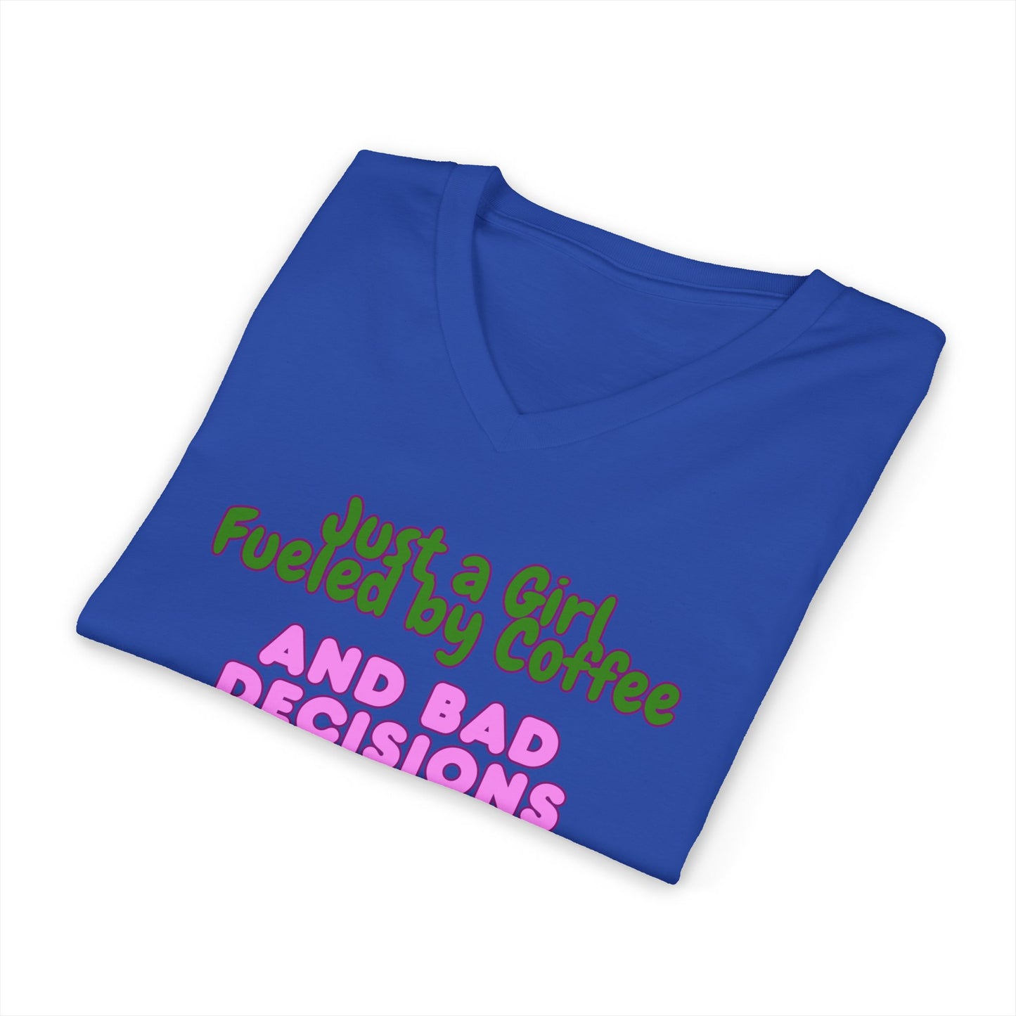 Women's V-Neck T-Shirt — "Just a Girl Fueled by Coffee and Bad Decisions" Cute Graphic Tee