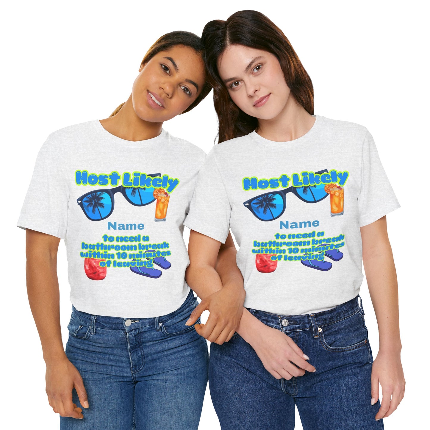Girls Trip - Most Likely to Need a Bathroom Break Within 10 Minutes of Leaving - Group Crew Unisex T-Shirt