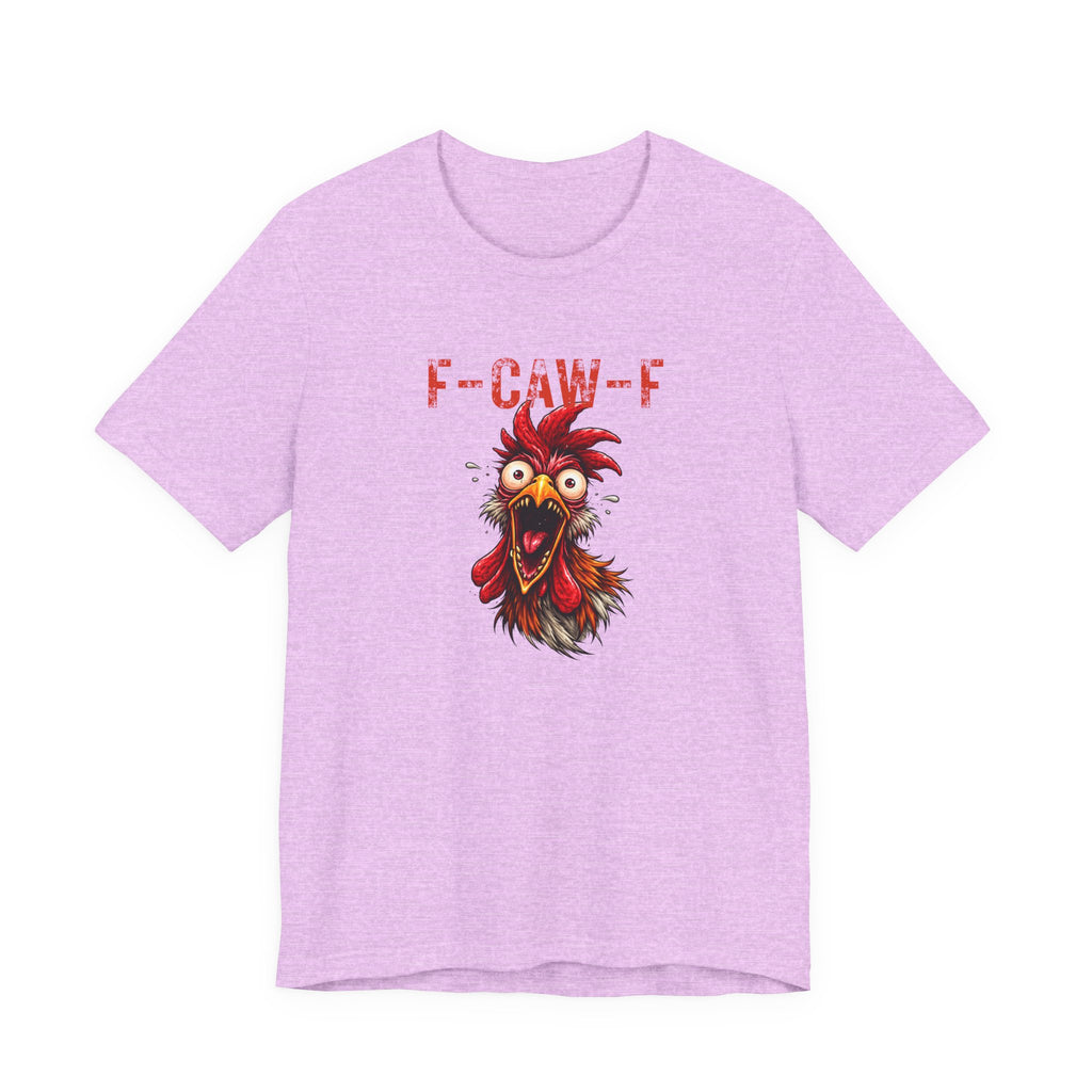 Rooster Graphic Unisex Tee - F-CAW-F Funny Rooster Shirt