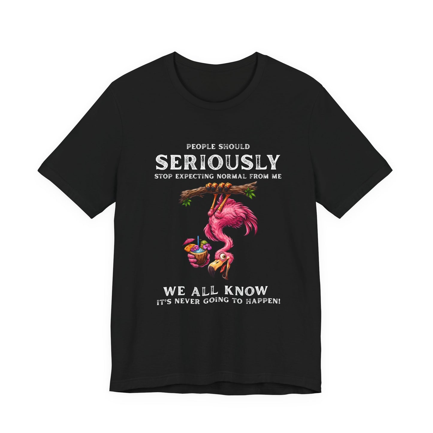 Flamingo Humor Unisex T-Shirt - Stop Expecting Normal Funny Graphic Shirt