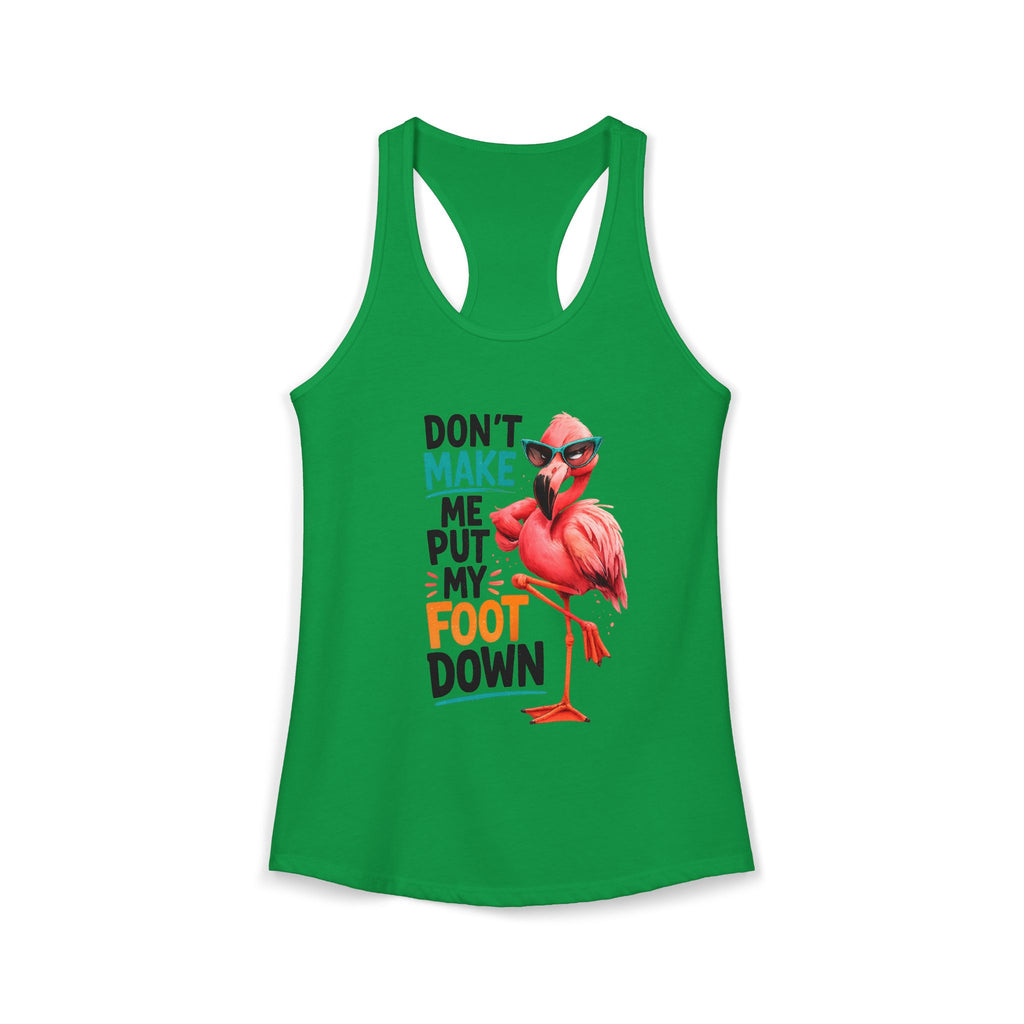 Don't Make Me Put My Foot Down Women's Racerback Tank - Funny Flamingo Graphic
