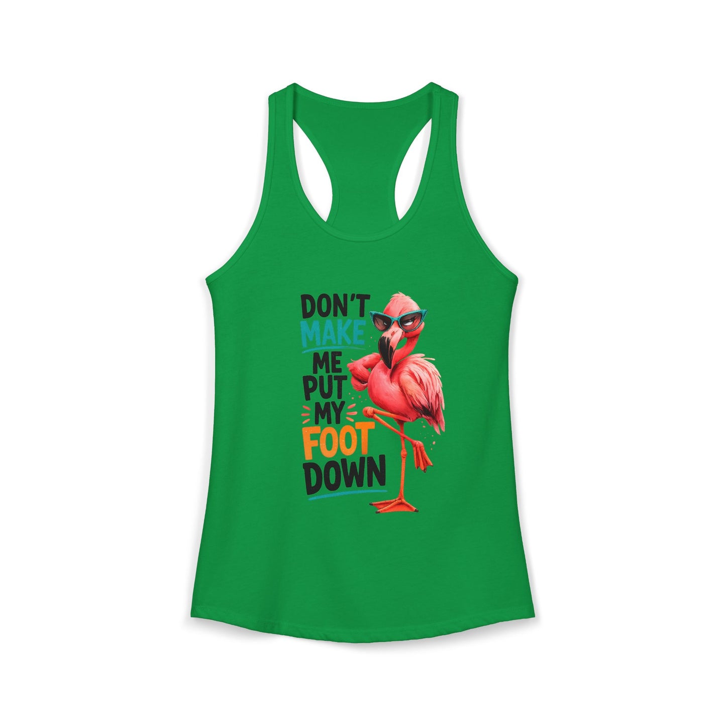 Don't Make Me Put My Foot Down Women's Racerback Tank - Funny Flamingo Graphic Beach / Lake