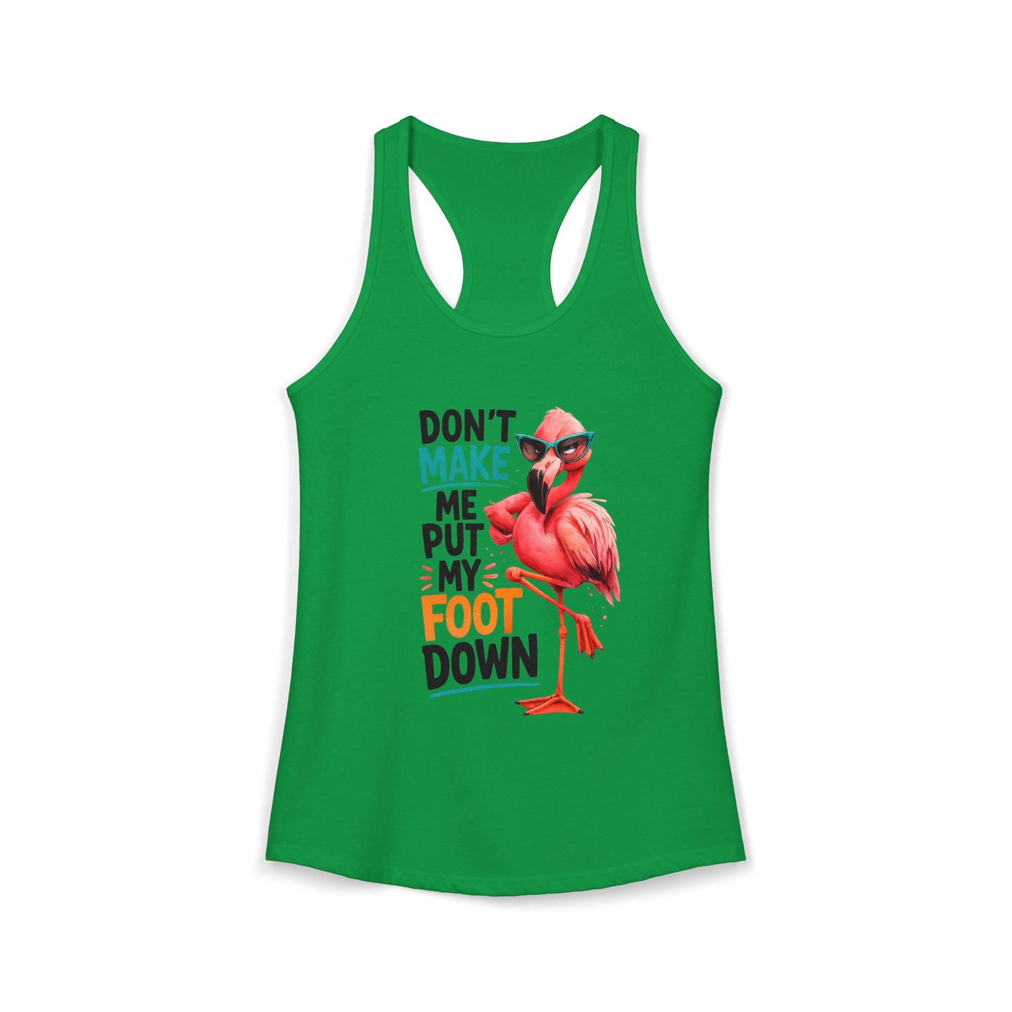 Don't Make Me Put My Foot Down Women's Racerback Tank - Funny Flamingo Graphic