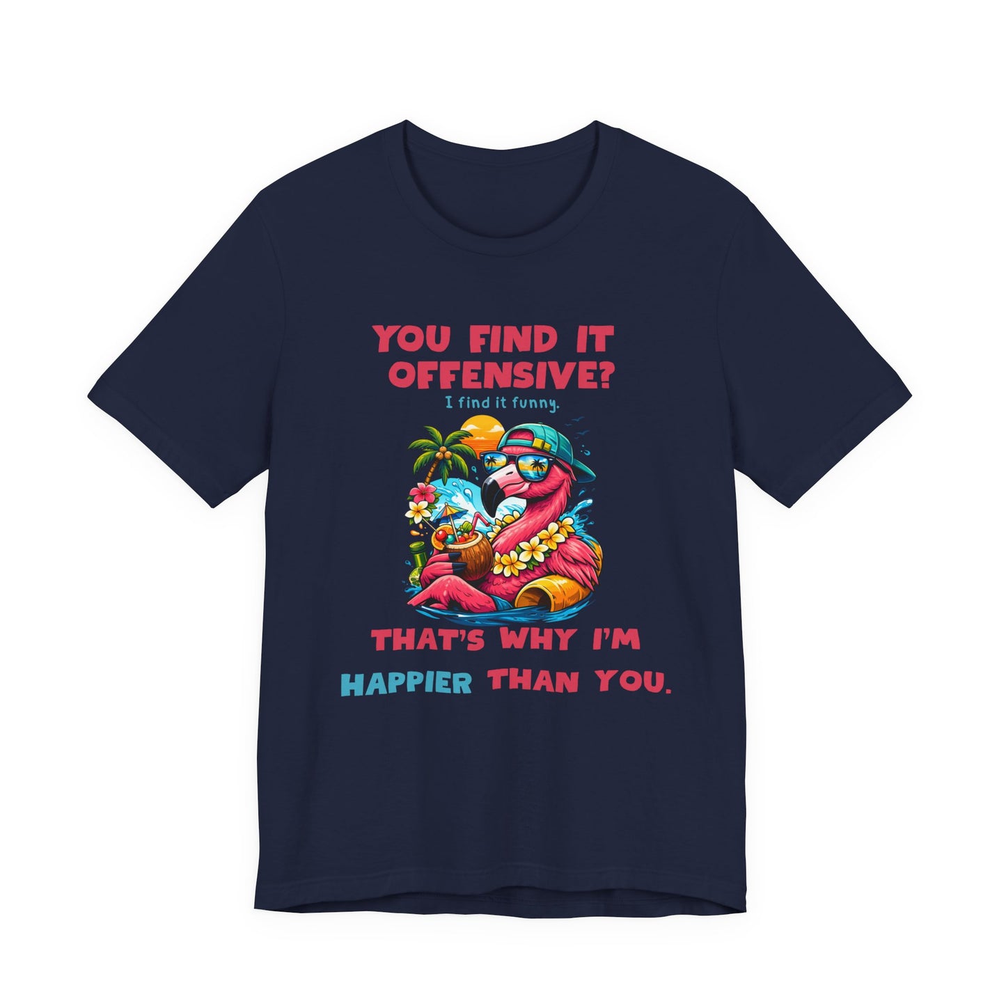 Funny Flamingo Unisex T-Shirt - You Find It Offensive Graphic Shirt