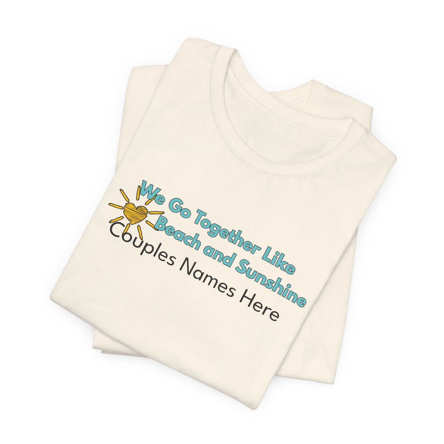 Beach & Sunshine Couples Unisex T-Shirt — "We Go Together Like Beach and Sunshine" Personalized
