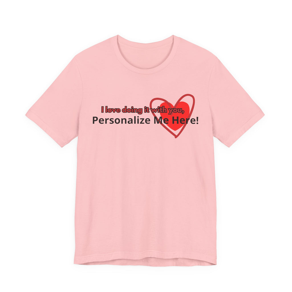 I Love Doing It With You T-Shirt — Funny Valentine's Day Couples Tee