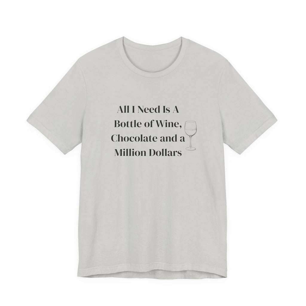 Wine, Chocolate & A Million Dollars T-Shirt — Funny Wine Lover Tee