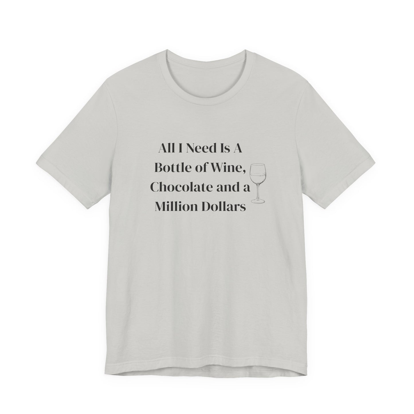 Wine, Chocolate & A Million Dollars Unisex T-Shirt — Funny Wine Lover Tee