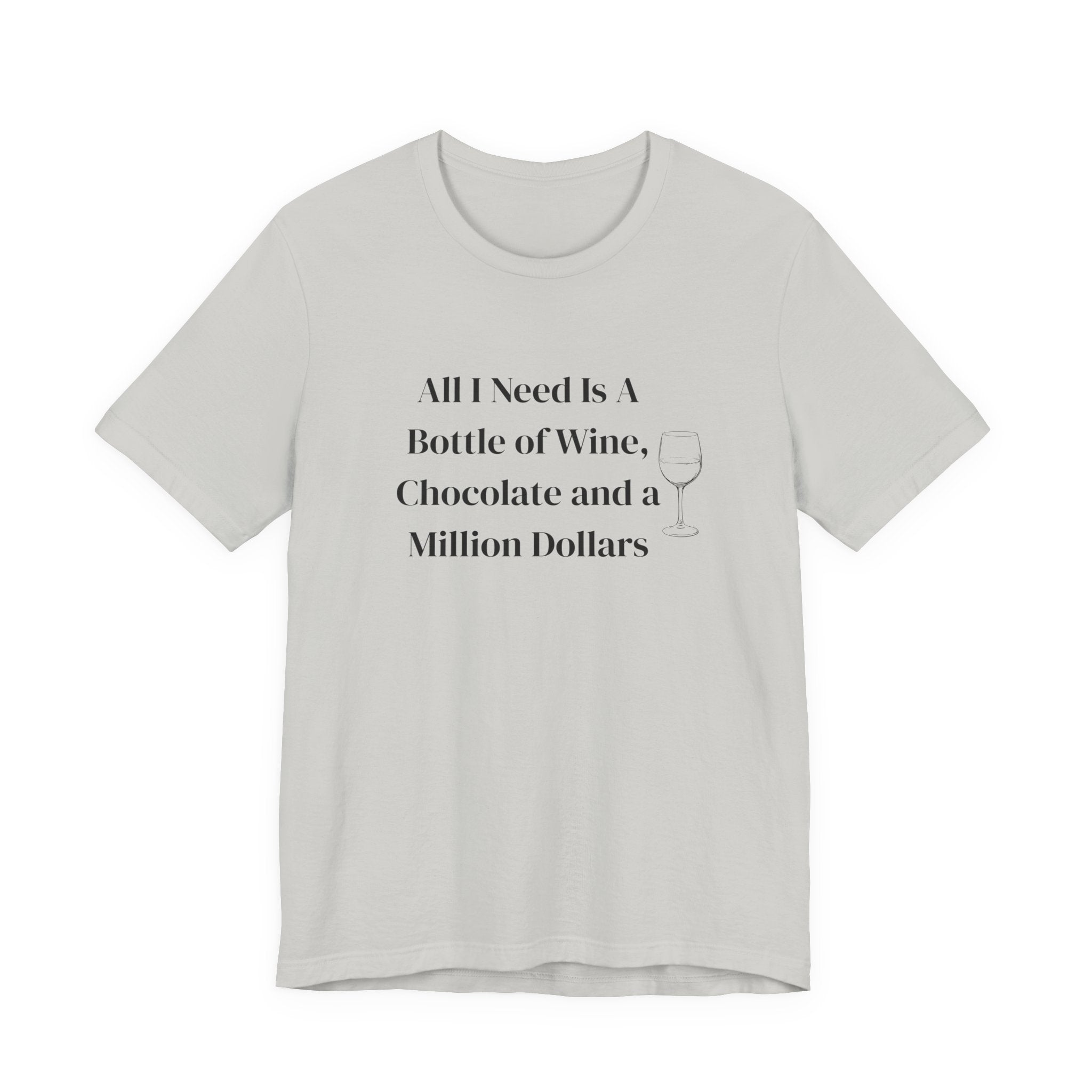 Wine, Chocolate & A Million Dollars T-Shirt — Funny Wine Lover Tee