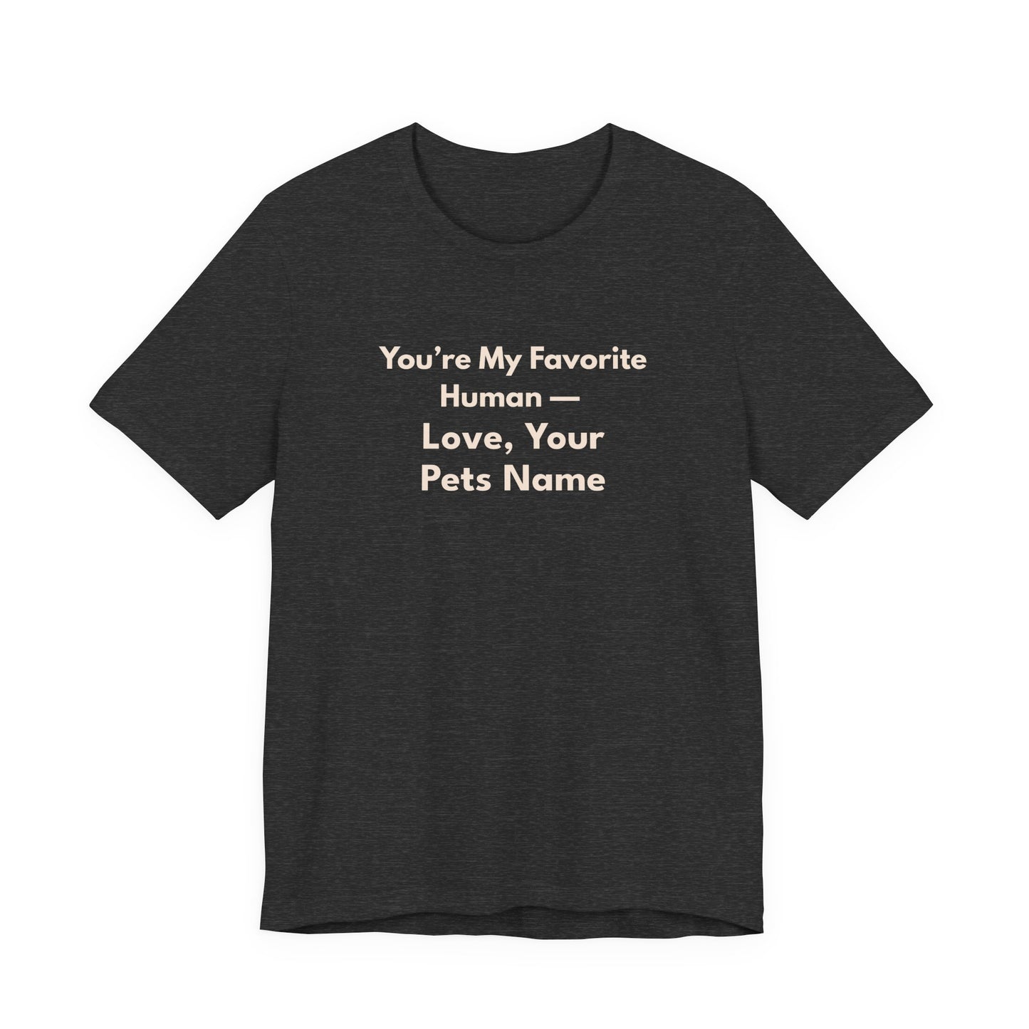 You're My Favorite Human Personalized Pet Love T-Shirt – Unisex Jersey Tee