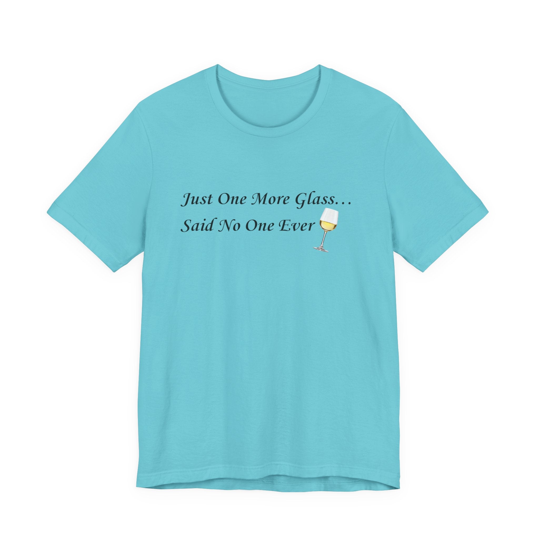 White Wine Lover T-Shirt — "Just One More Glass" Funny Unisex Tee