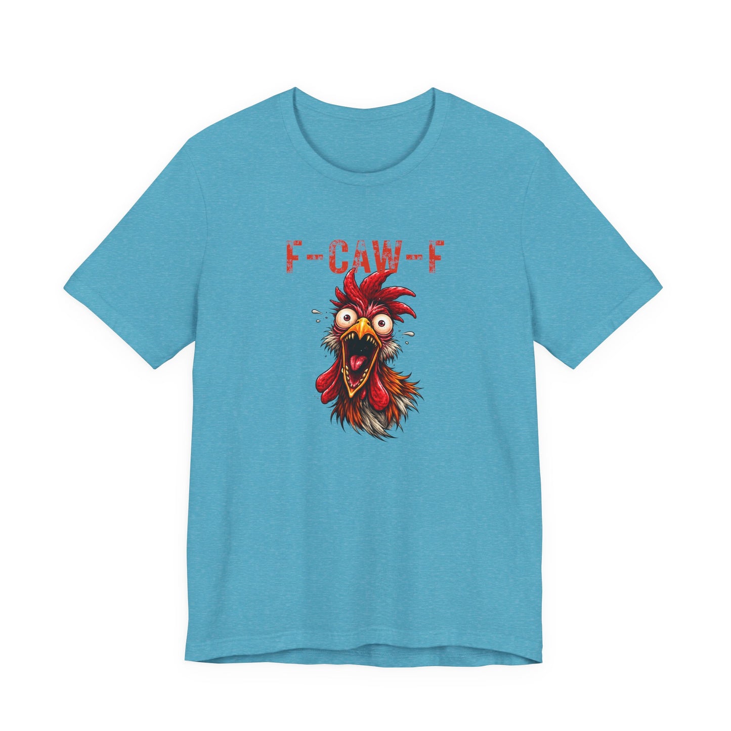Rooster Graphic Unisex T-Shirt - F-CAW-F Funny Rooster Shirt