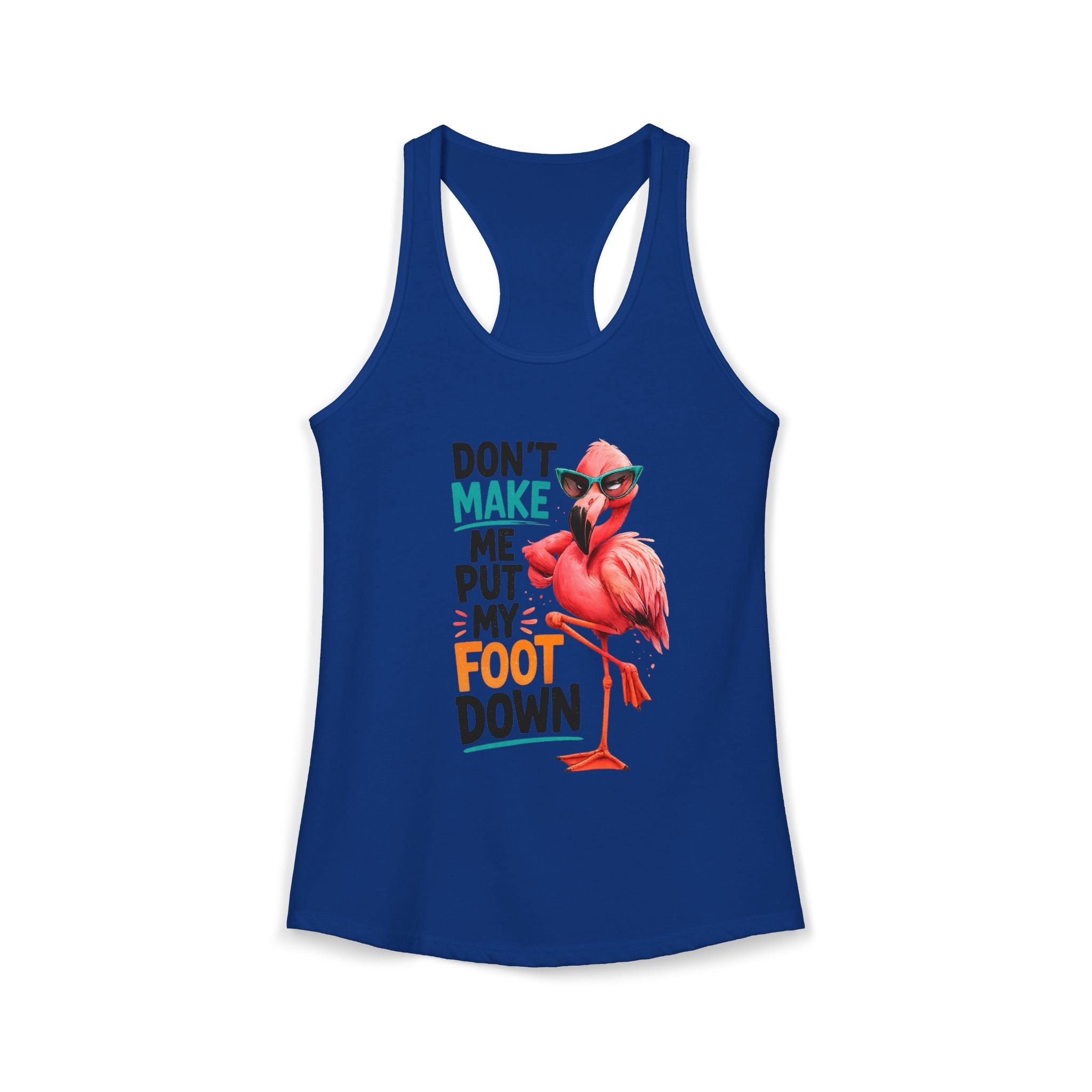 Don't Make Me Put My Foot Down Women's Racerback Tank - Funny Flamingo Graphic
