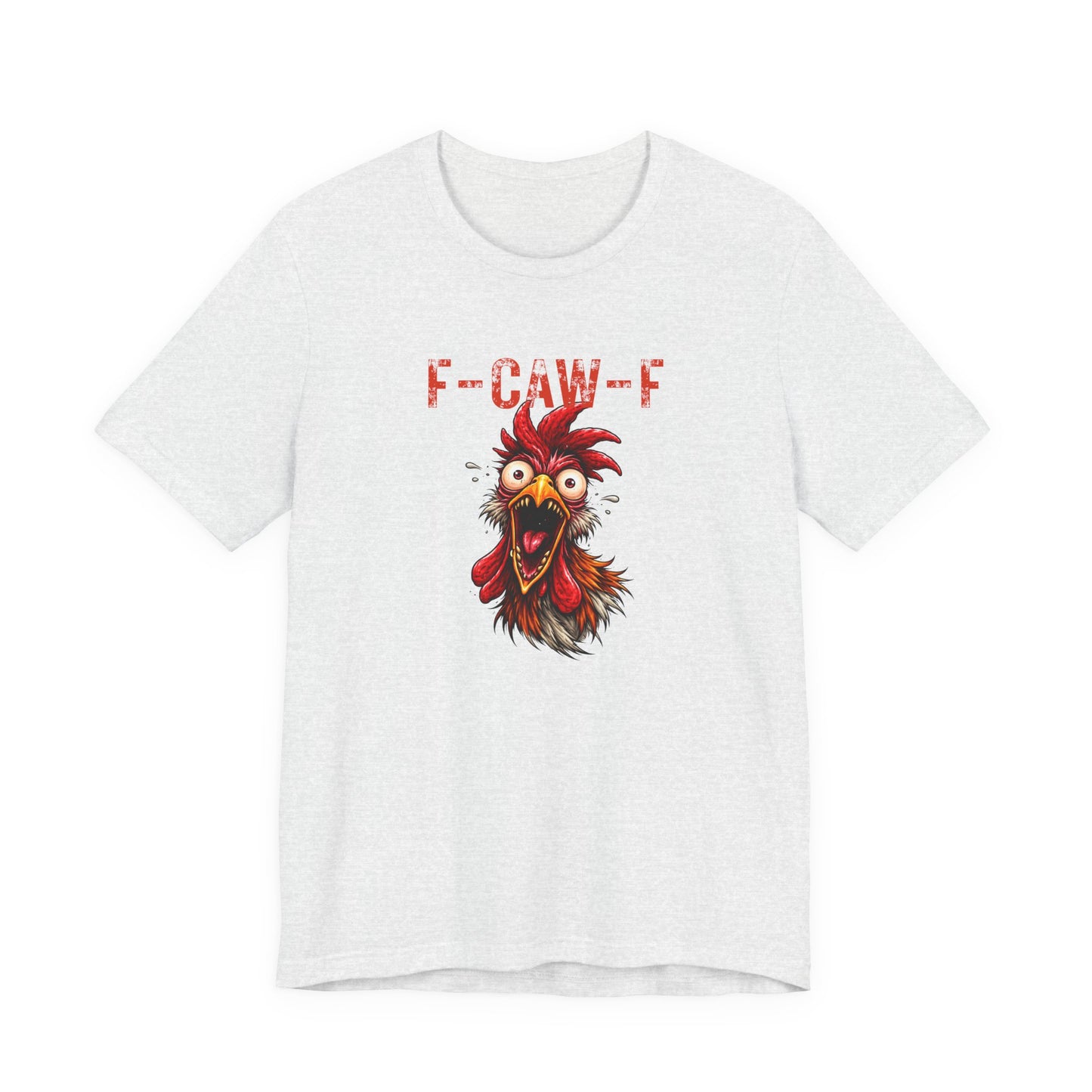 Rooster Graphic Unisex T-Shirt - F-CAW-F Funny Rooster Shirt