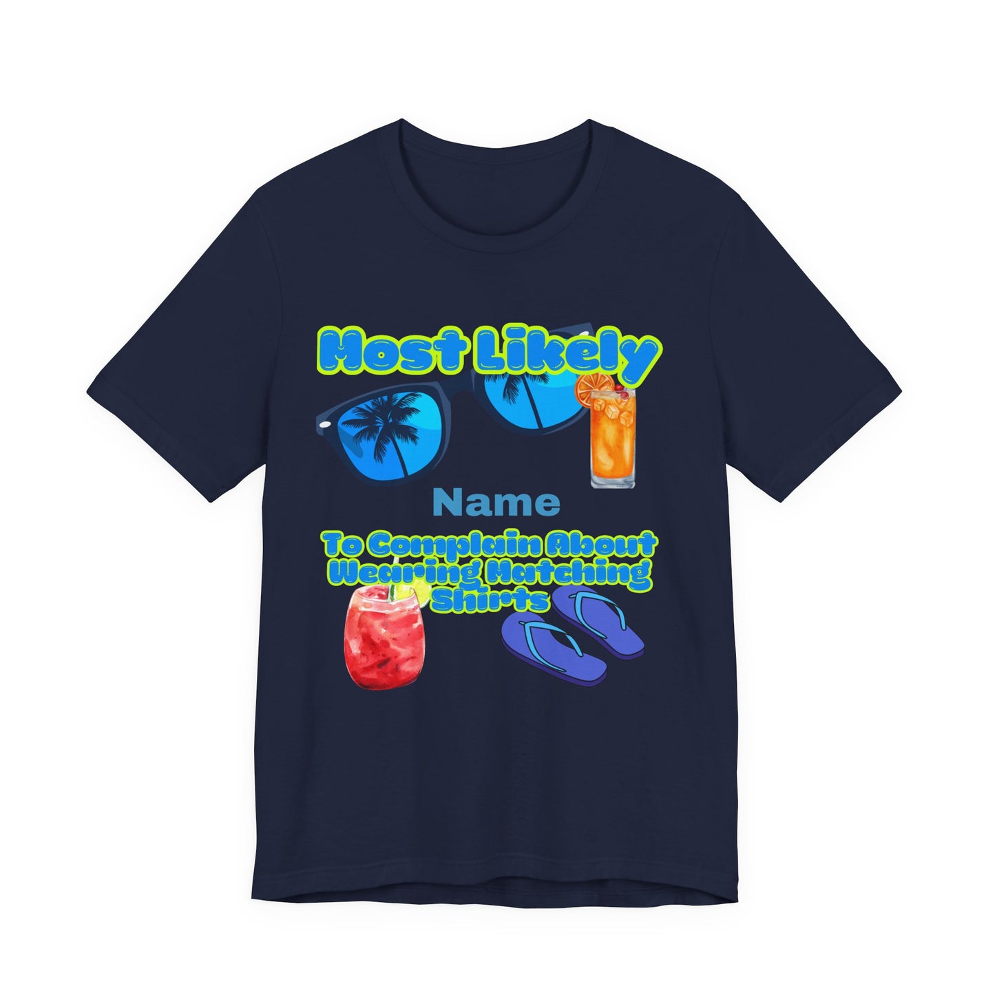 Girls Trip - Most Likely to Complain About Wearing Matching Shirts - Group Crew Unisex T-Shirt