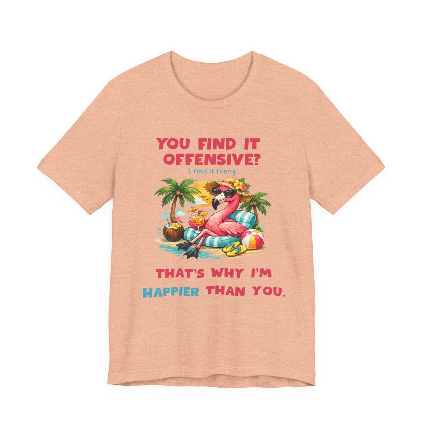 Flamingo Beach Unisex T-Shirt - You Find It Offensive Funny Graphic Shirt