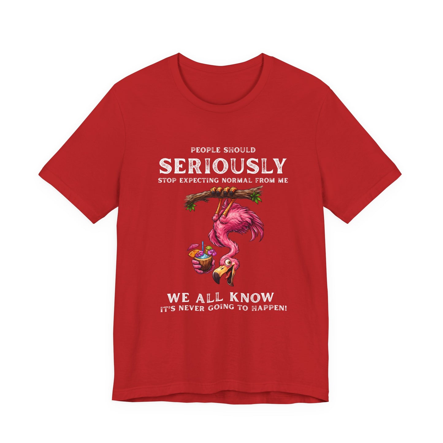 Flamingo Humor Unisex T-Shirt - Stop Expecting Normal Funny Graphic Shirt