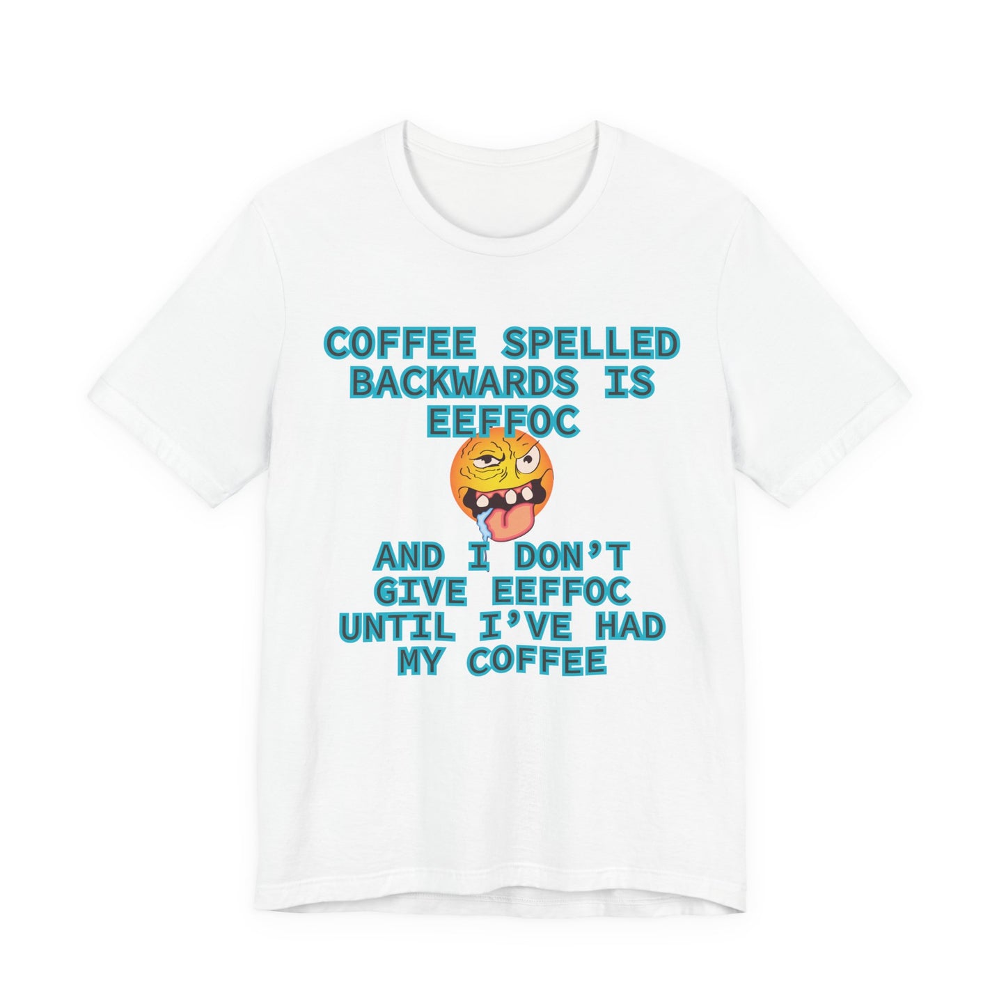 Coffee Unisex T-Shirt – Coffee Spelled Backwards Is Eeffoc | Funny Morning Shirt