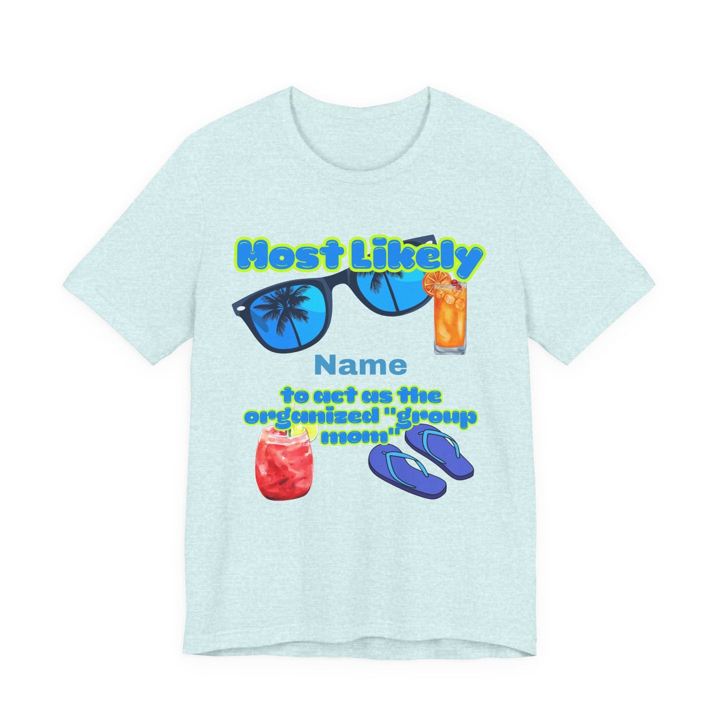 Girls Trip - Most Likely to Be the Organized Group Mom - Group Crew  Unisex T-Shirt