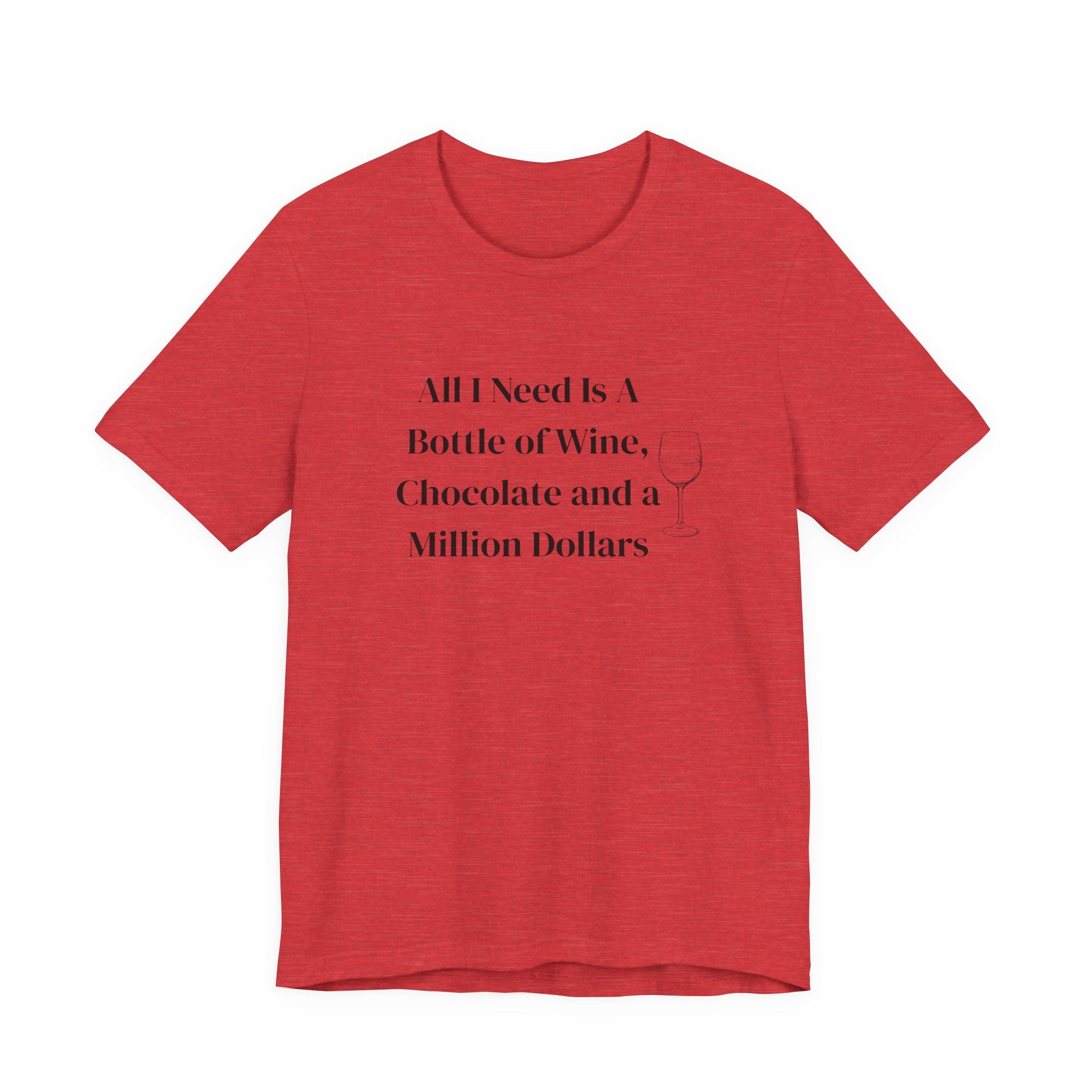 Wine, Chocolate & A Million Dollars T-Shirt — Funny Wine Lover Tee