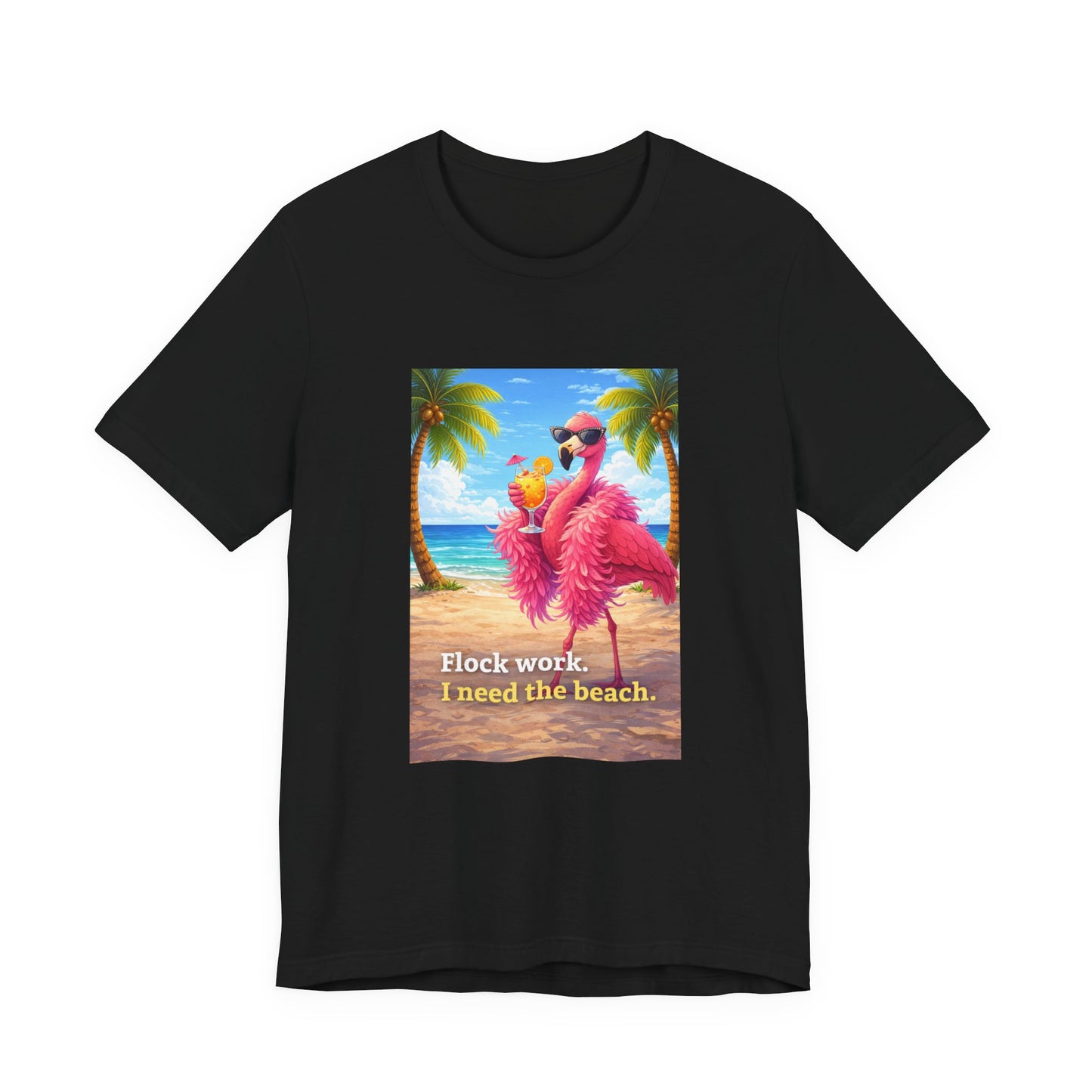 Flamingo Beach Unisex T-Shirt — "Flock Work, I Need the Beach" Graphic Tee
