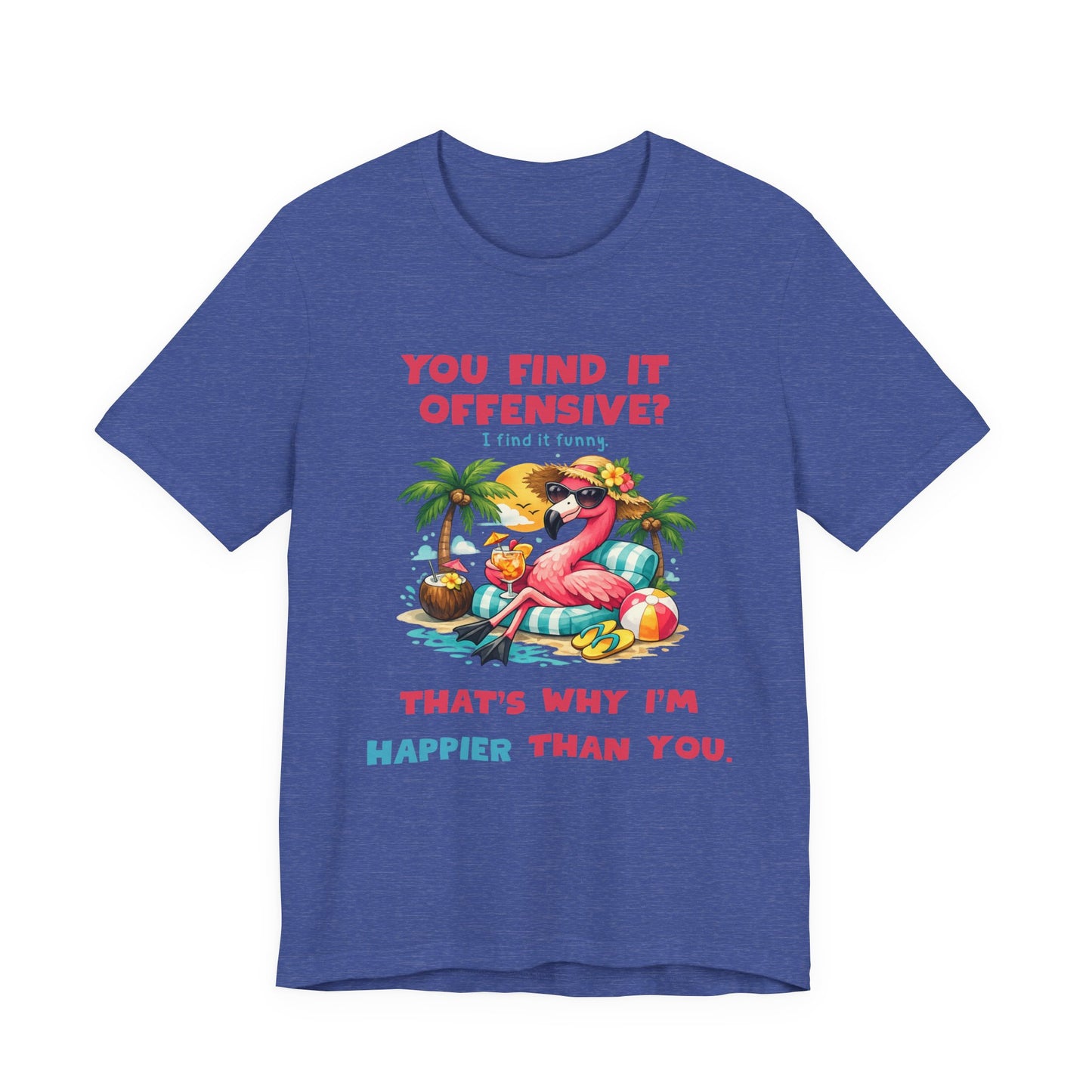Flamingo Beach Unisex T-Shirt - You Find It Offensive Funny Graphic Shirt