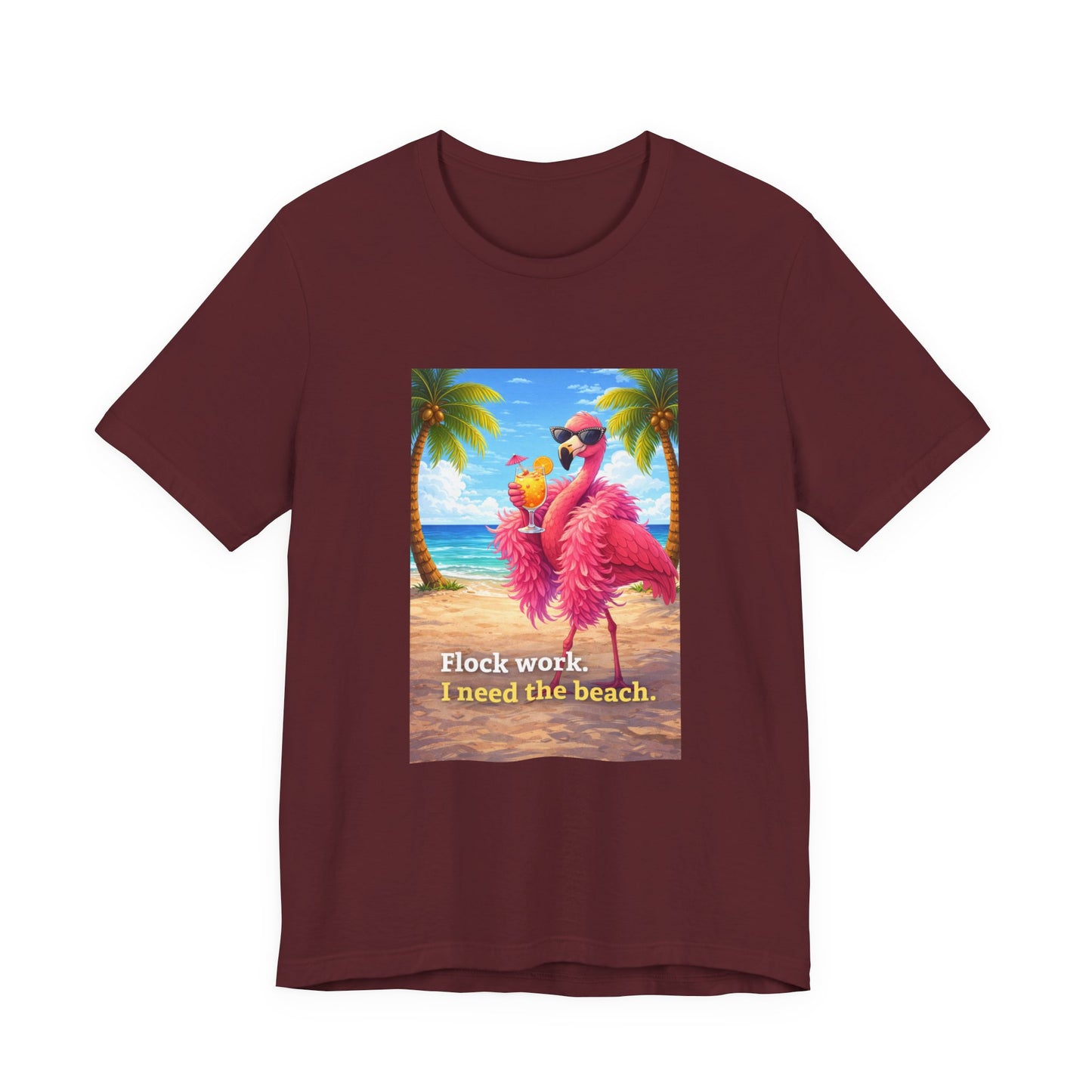 Flamingo Beach Unisex T-Shirt — "Flock Work, I Need the Beach" Graphic Tee
