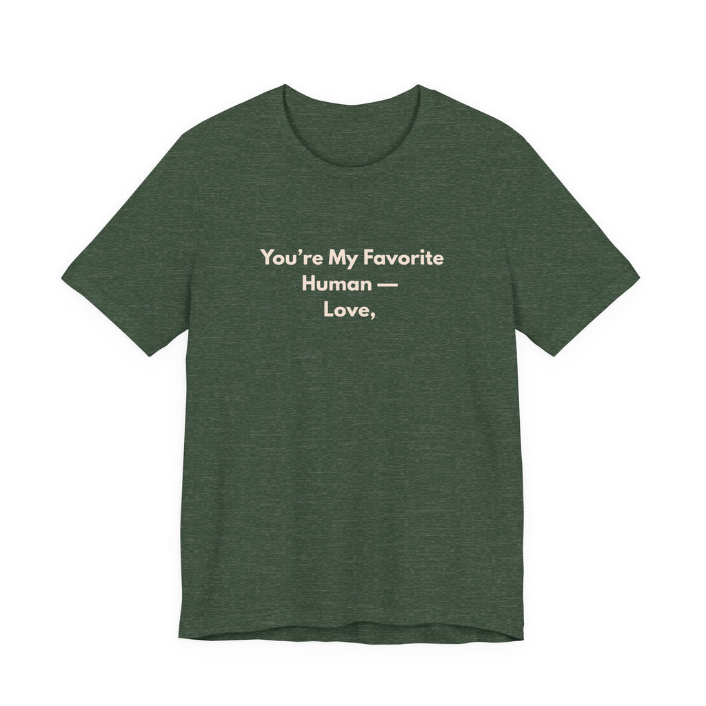 You're My Favorite Human T-Shirt – Love Graphic Tee with Natural Lettering