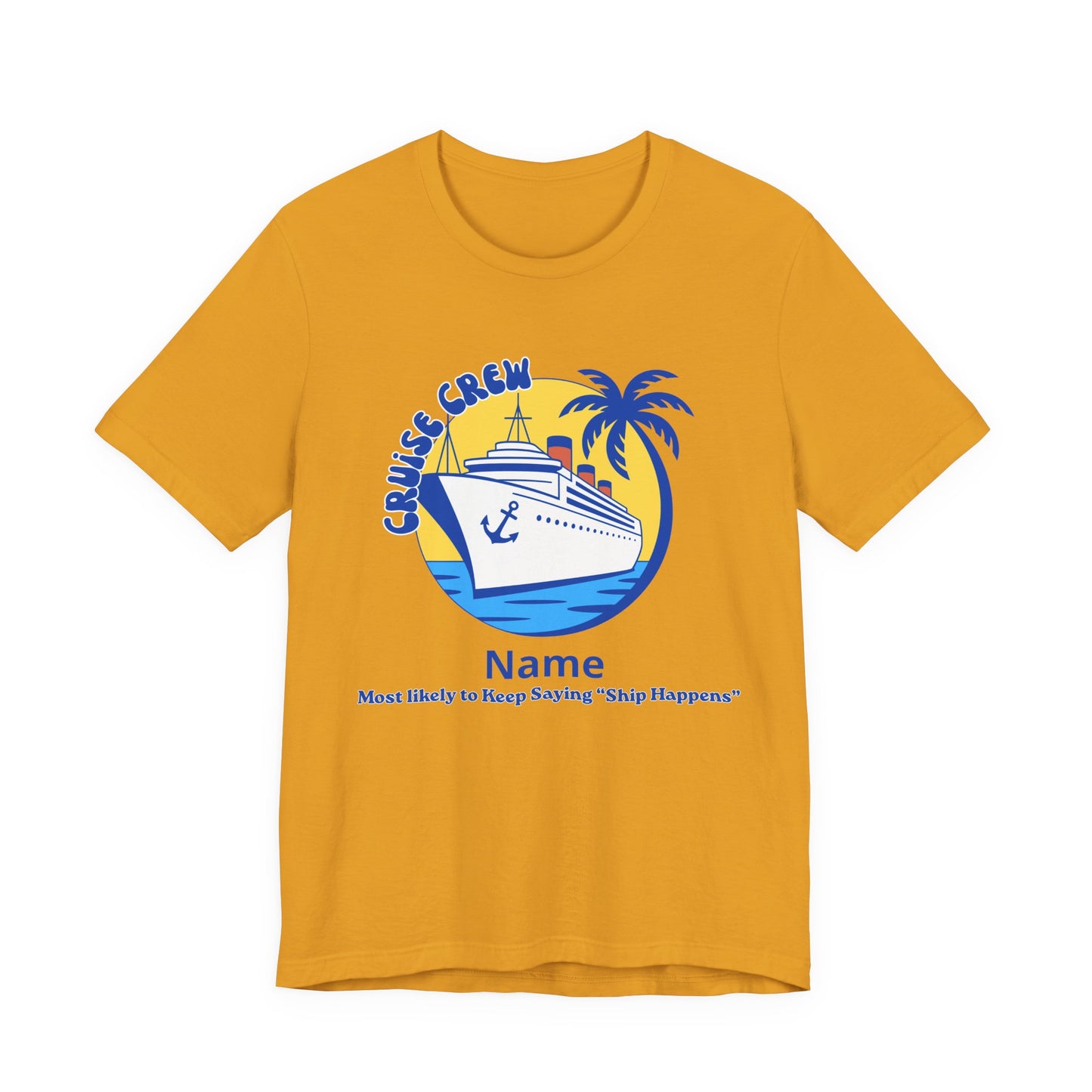 Cruise Crew - Most Likely to Keep Saying "Ship Happens" - Group Crew Unisex T-Shirt